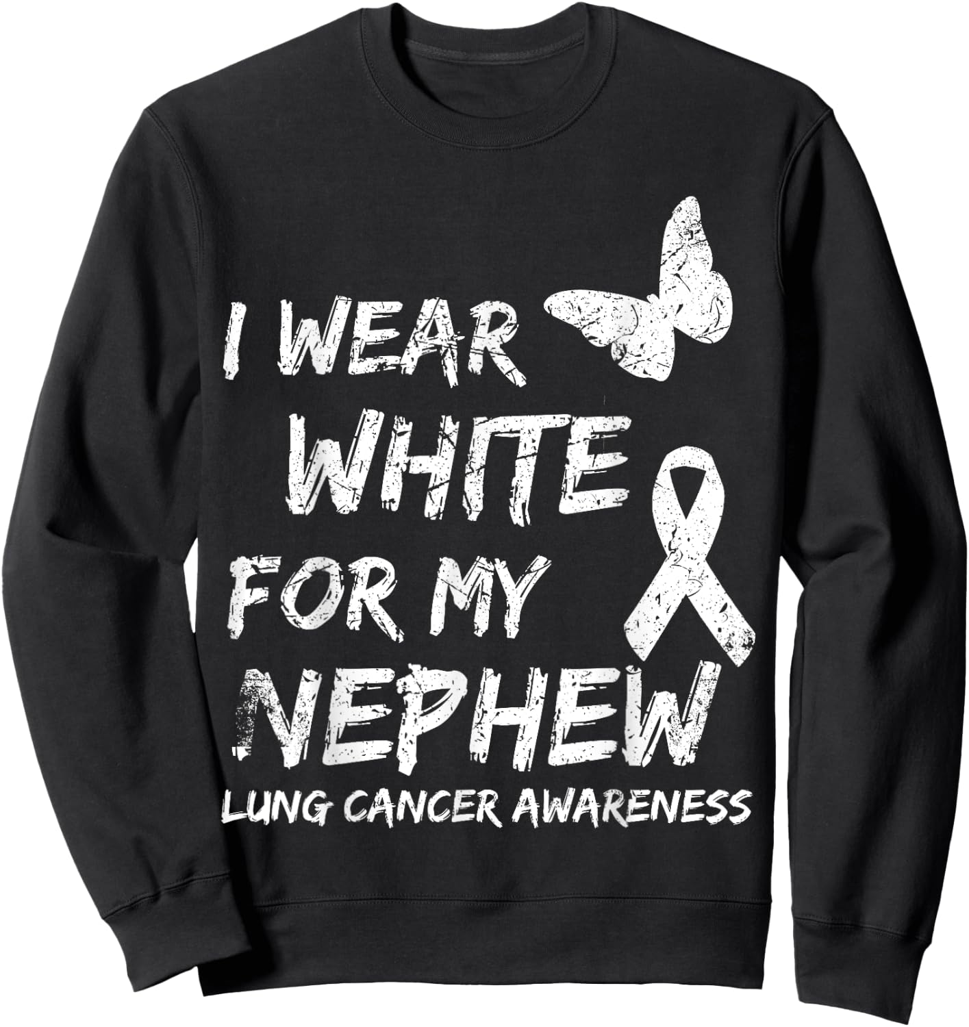 I Wear White For My Nephew Lung Cancer Awareness Ribbon Sweatshirt - Sweatshirt | Black