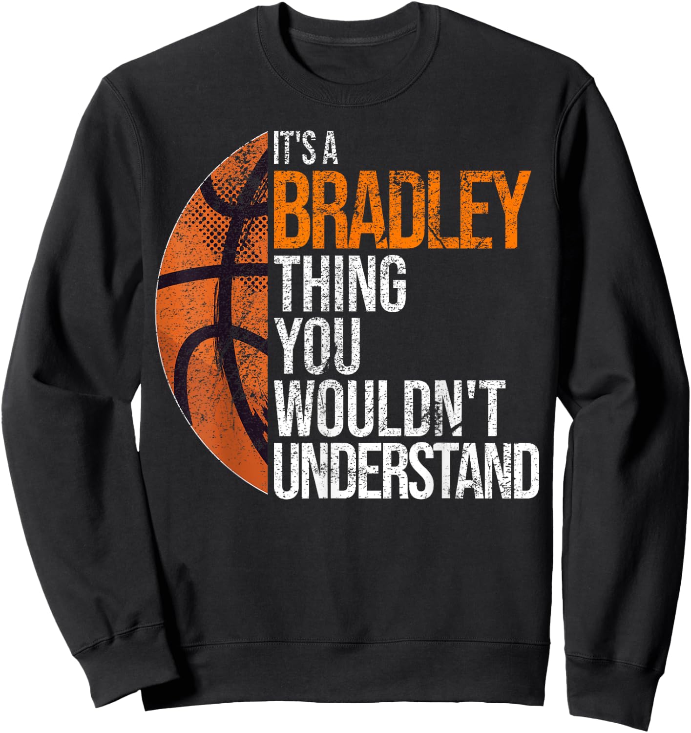 It's a Bradley Thing you wouldn't Understand - Fun Bradley Sweatshirt - Sweatshirt | Black