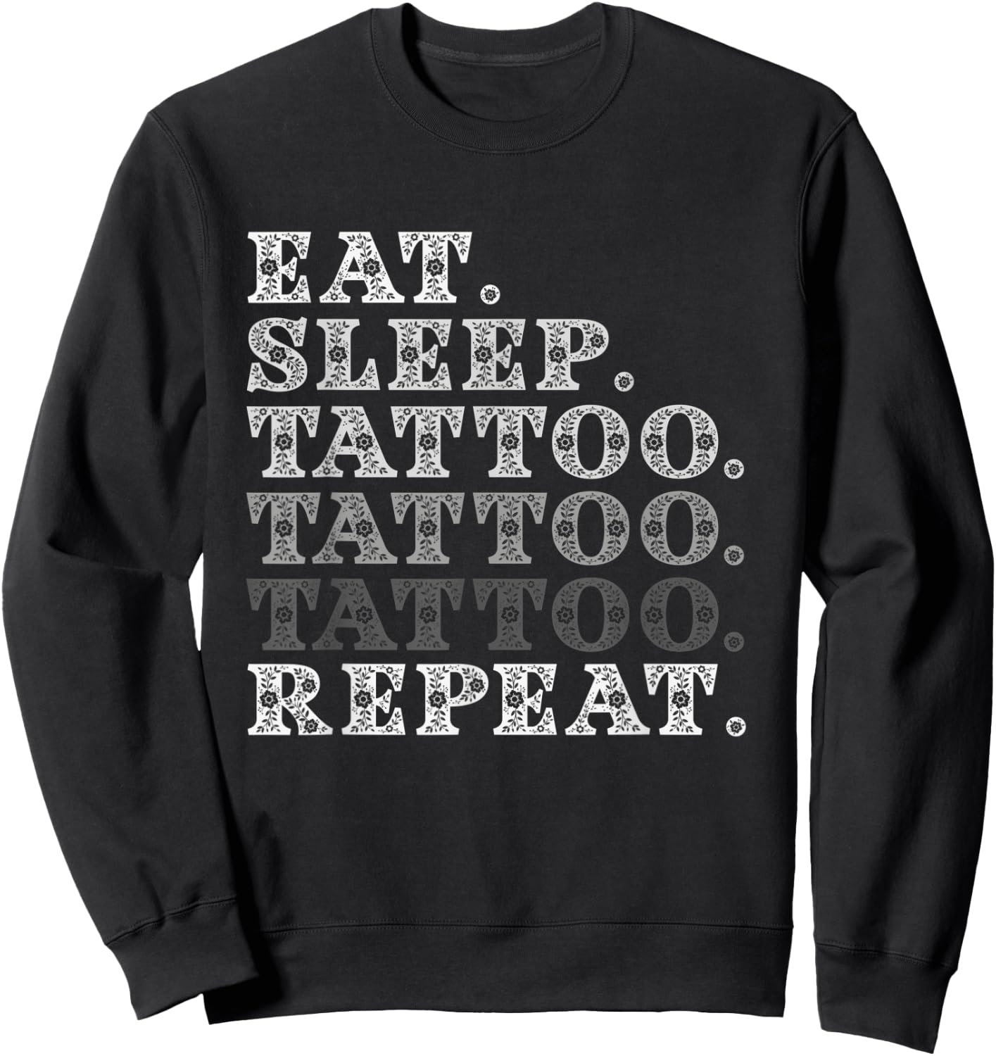 Eat Sleep Tattoo Repeat Artist Tattooists Funny Gift Sweatshirt - Sweatshirt | Black