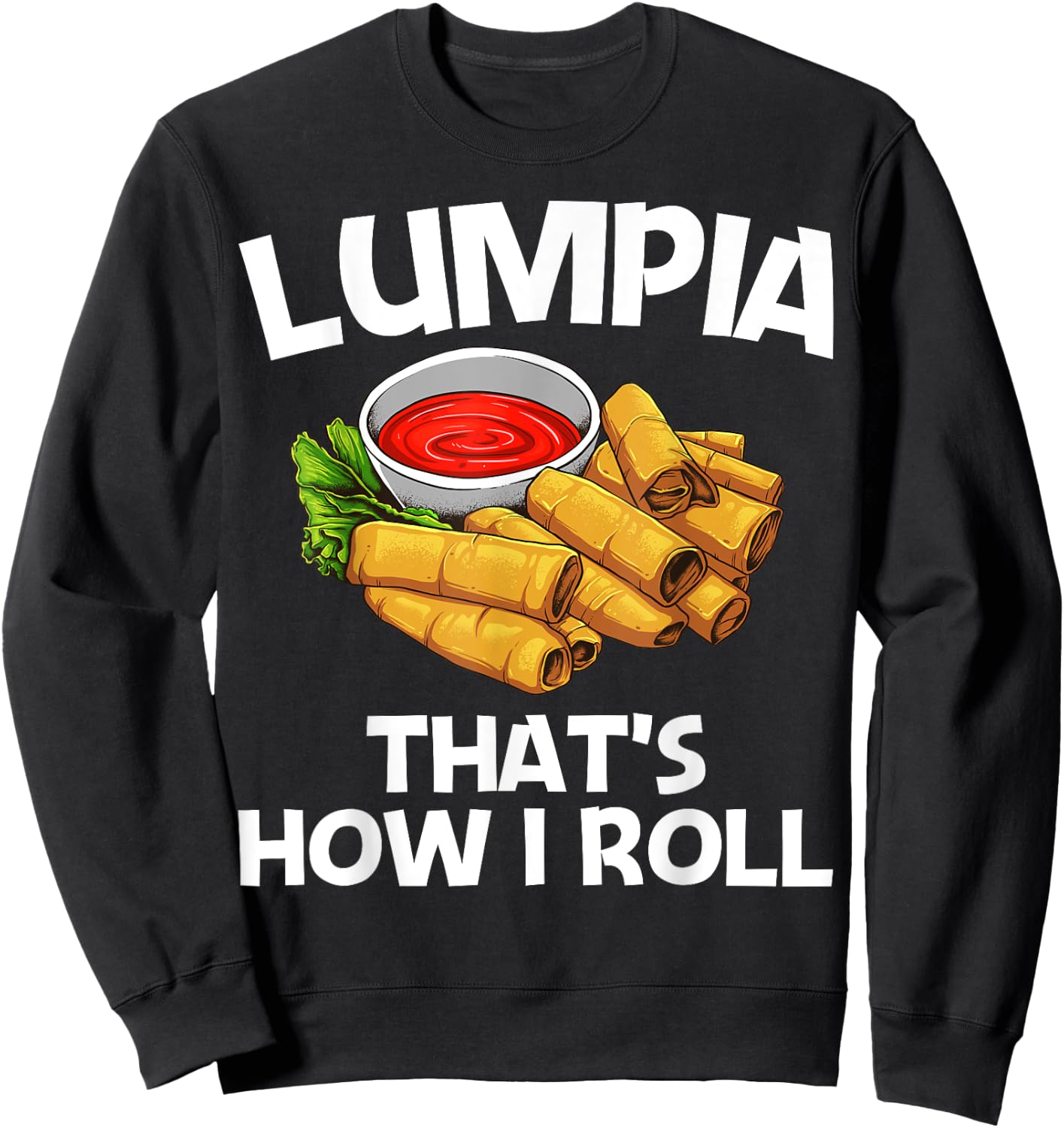 Funny Lumpia Gift Women Pinoy Filipino Food Lovers Sweatshirt - Sweatshirt | Black