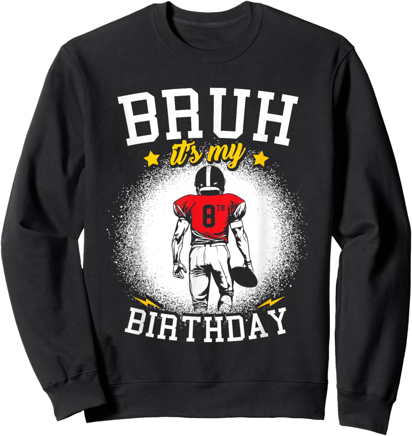 Bruh It's My 8th Birthday 8 Year Old Boy Football Player Sweatshirt - Sweatshirt | Black