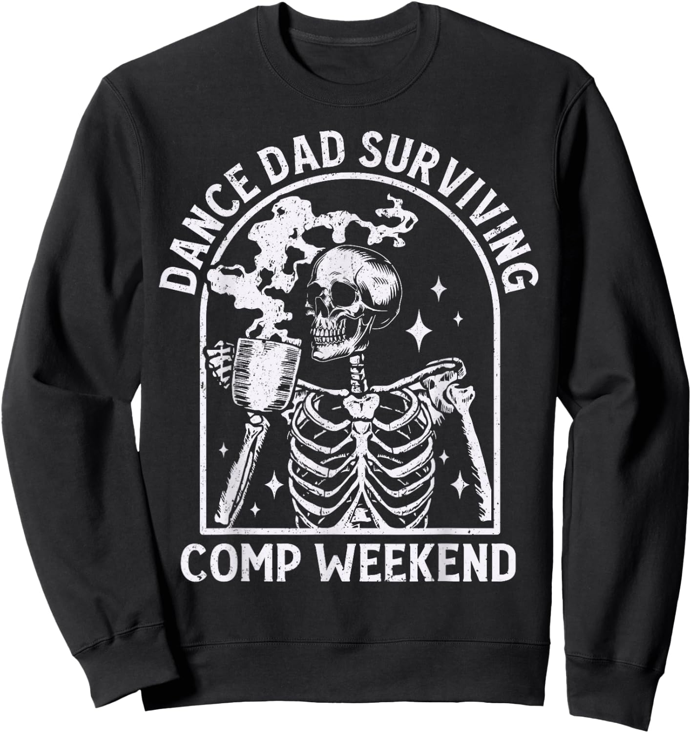 Cool Dance Dad Surviving Comp Weekend Skeleton Dancer Dad Sweatshirt - Sweatshirt | Black