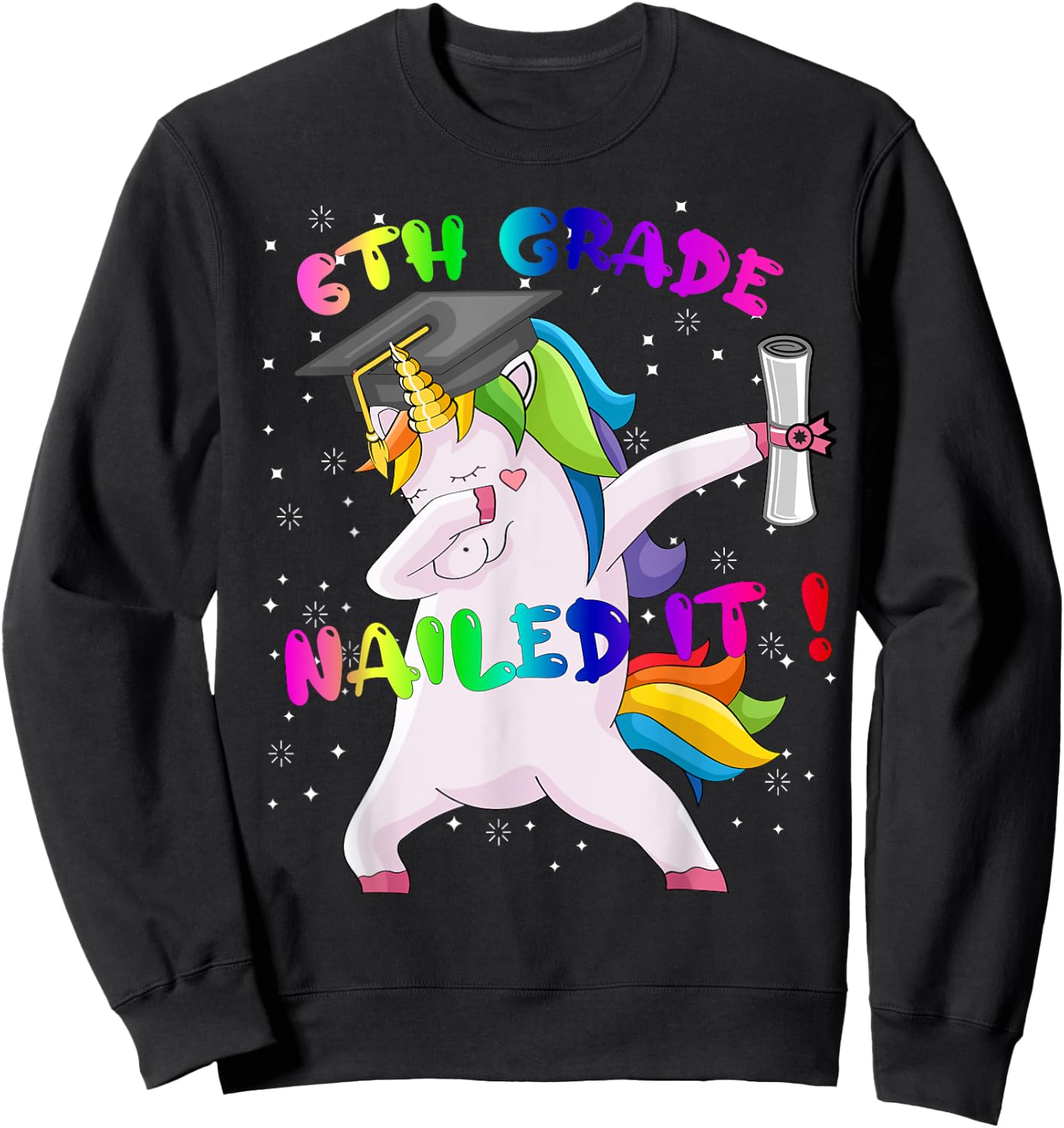 Dab Unicorn Sixth 6th Grade Graduation Cap Nailed It Gift Sweatshirt - Sweatshirt | Black