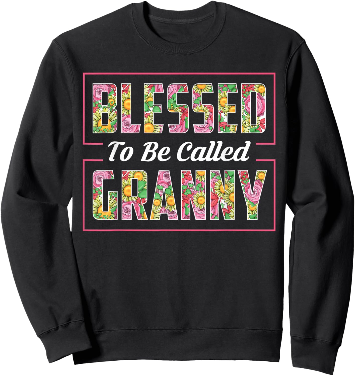 Blessed To Be Called Granny Shirt Floral Mothers Day Gift Sweatshirt - Sweatshirt | Black