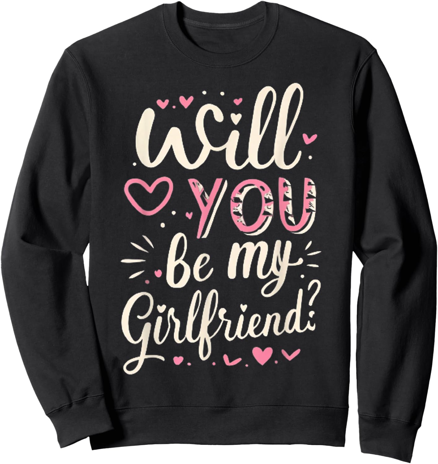 Will You Be My Girlfriend, Funny, Jokes, Sarcastic Sayings Sweatshirt - Sweatshirt | Black