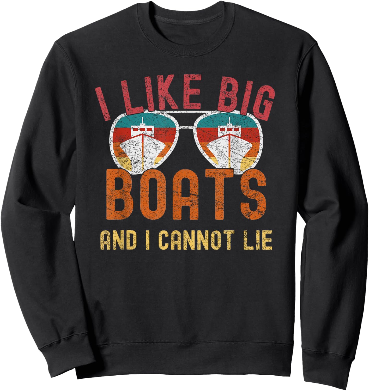 I Like Big Boats And I Cannot Lie Yacht Boating Funny Cruise Sweatshirt - Sweatshirt | Black