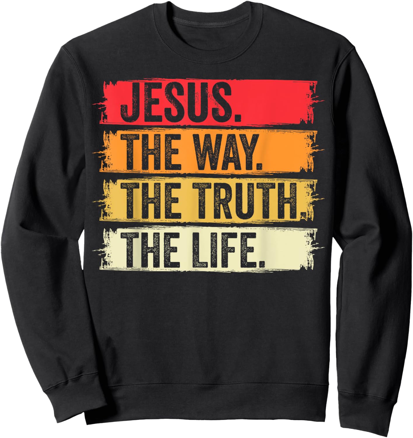 Jesus The Way Truth Life Bible Verse Christian Worship Sweatshirt - Sweatshirt | Black