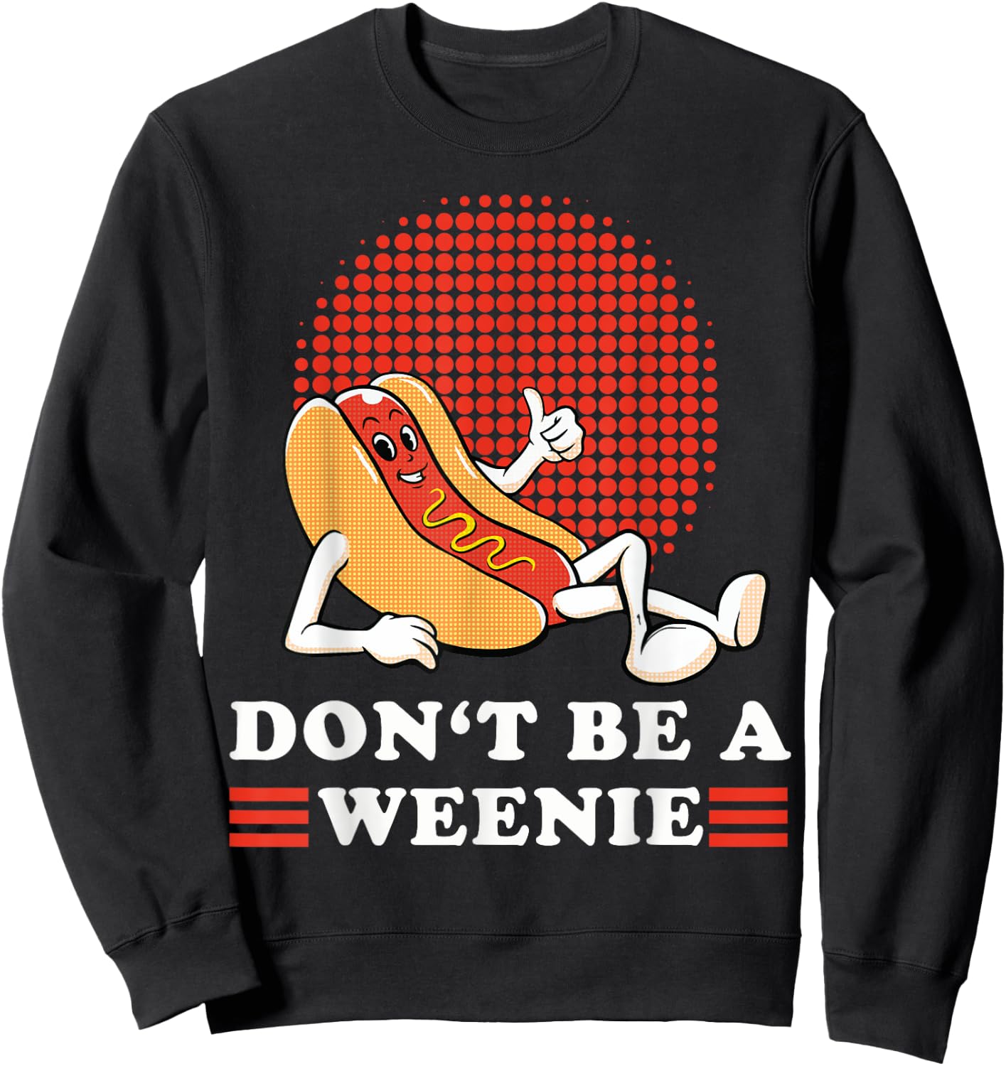 Vintage Don't Be A Weenie Funny Retro Hot Dog Graphic Men Women Sweatshirt - Sweatshirt | Black