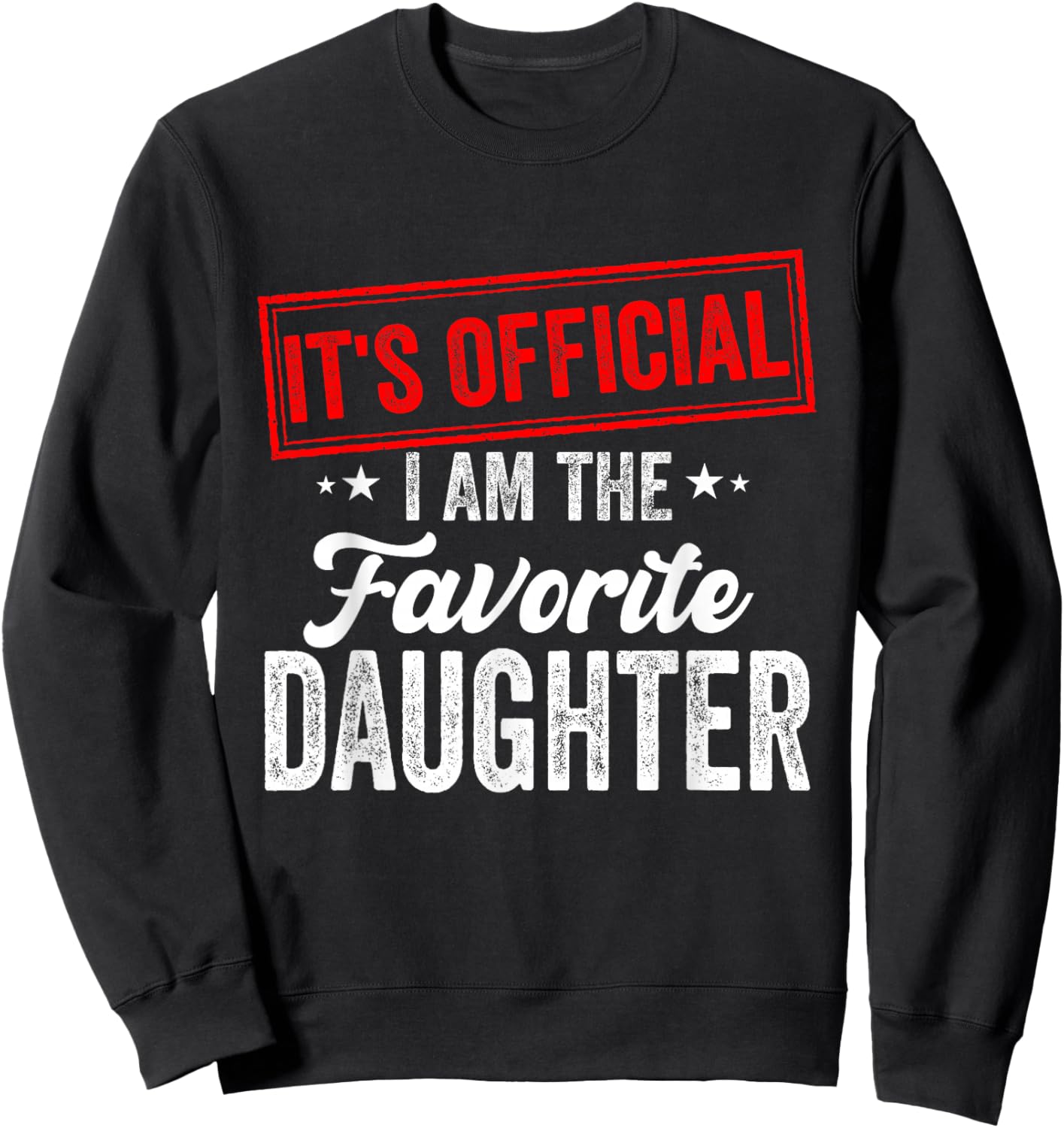 Funny It's official i'm the favorite daughter Sweatshirt - Sweatshirt | Black