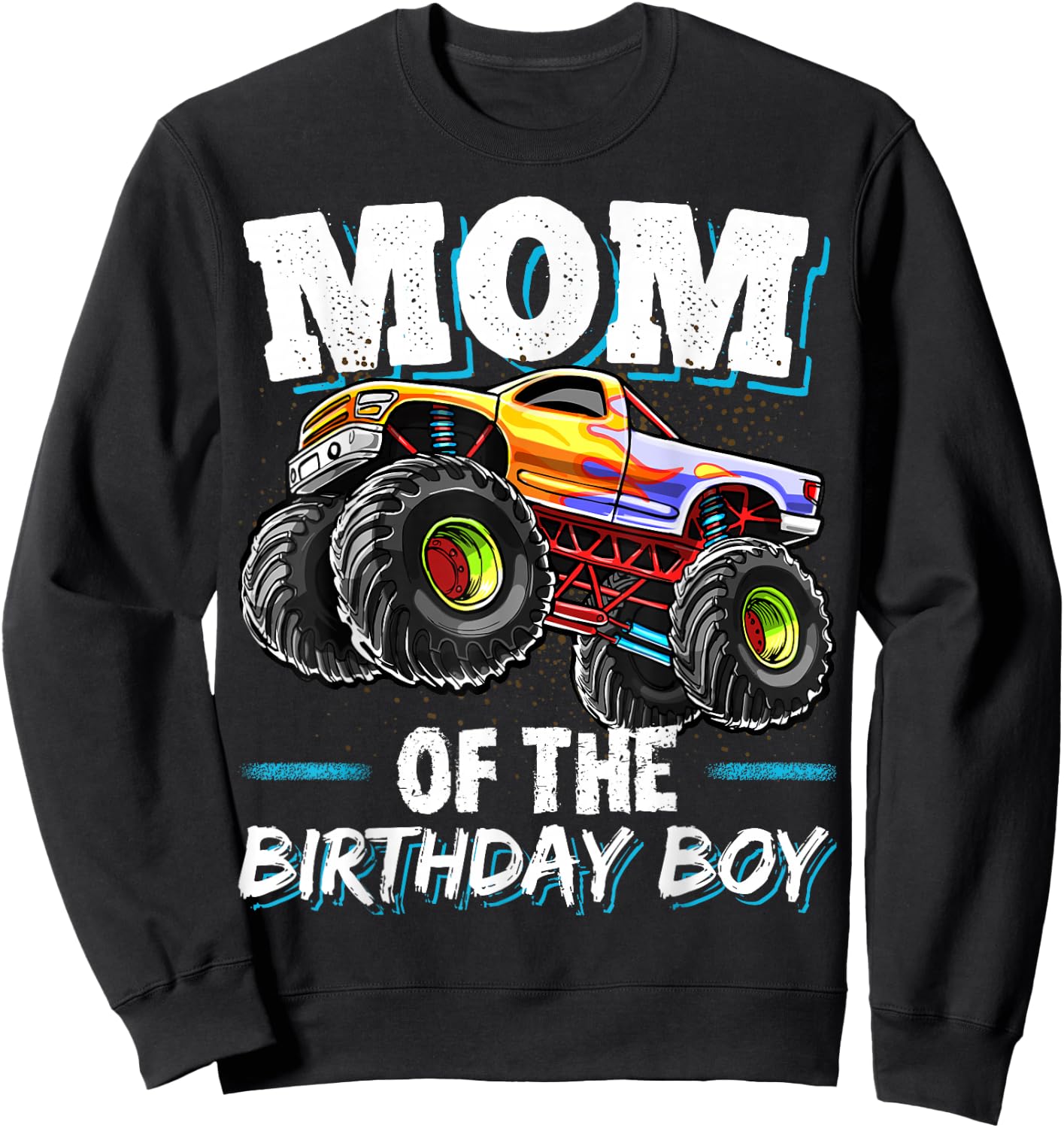 Mom of the Birthday Boy Monster Truck Birthday Novelty Gift Sweatshirt - Sweatshirt | Black