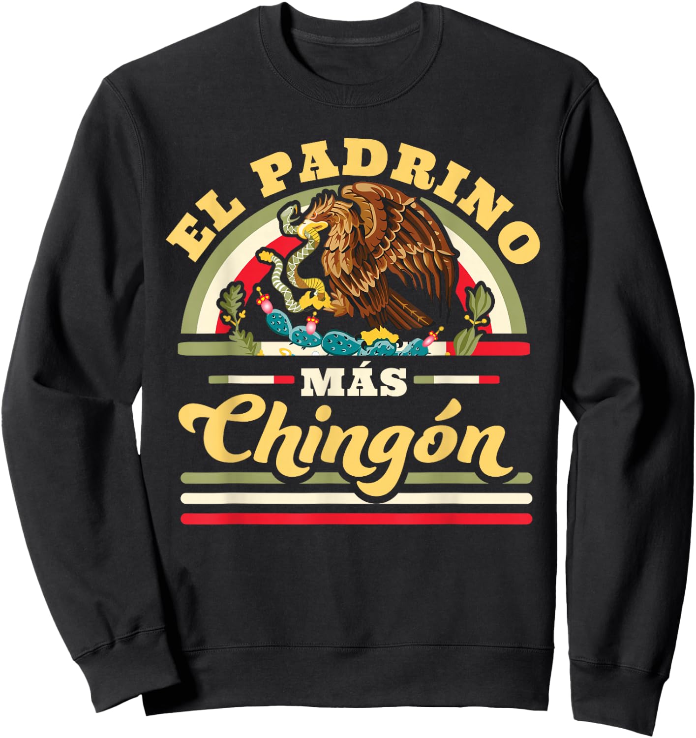 El Padrino Mas Chingon Funny Mexican Flag Cool Godfather Sweatshirt - Sweatshirt | Black
