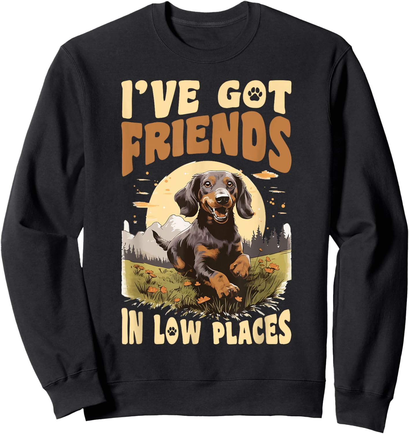Dachshund wiener sausage dog I've Got Friends In Low Places Sweatshirt - Sweatshirt | Black