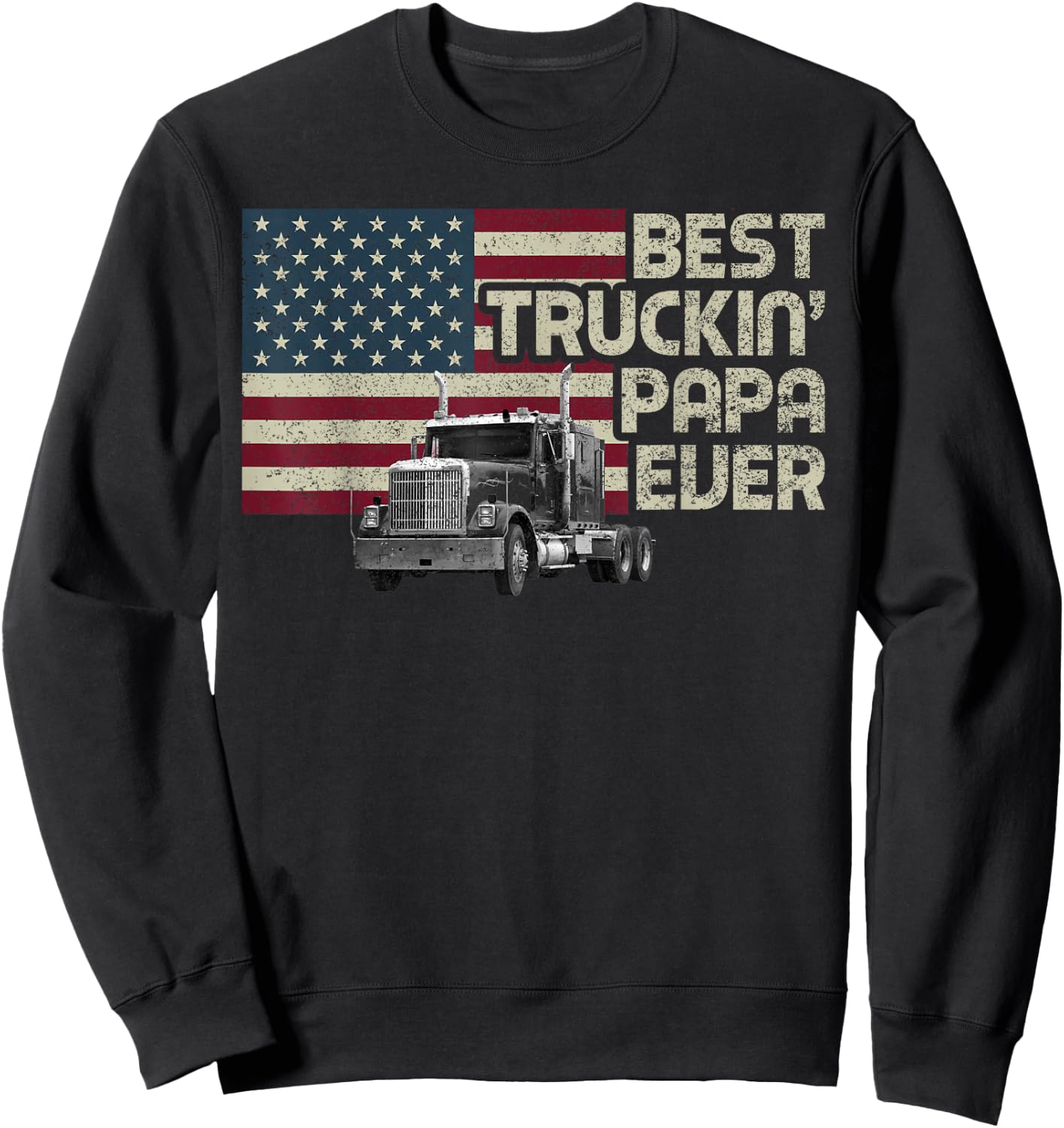 Best Truckin' Papa Ever Funny Trucker US Flag Vintage Retro Sweatshirt - Sweatshirt | Black