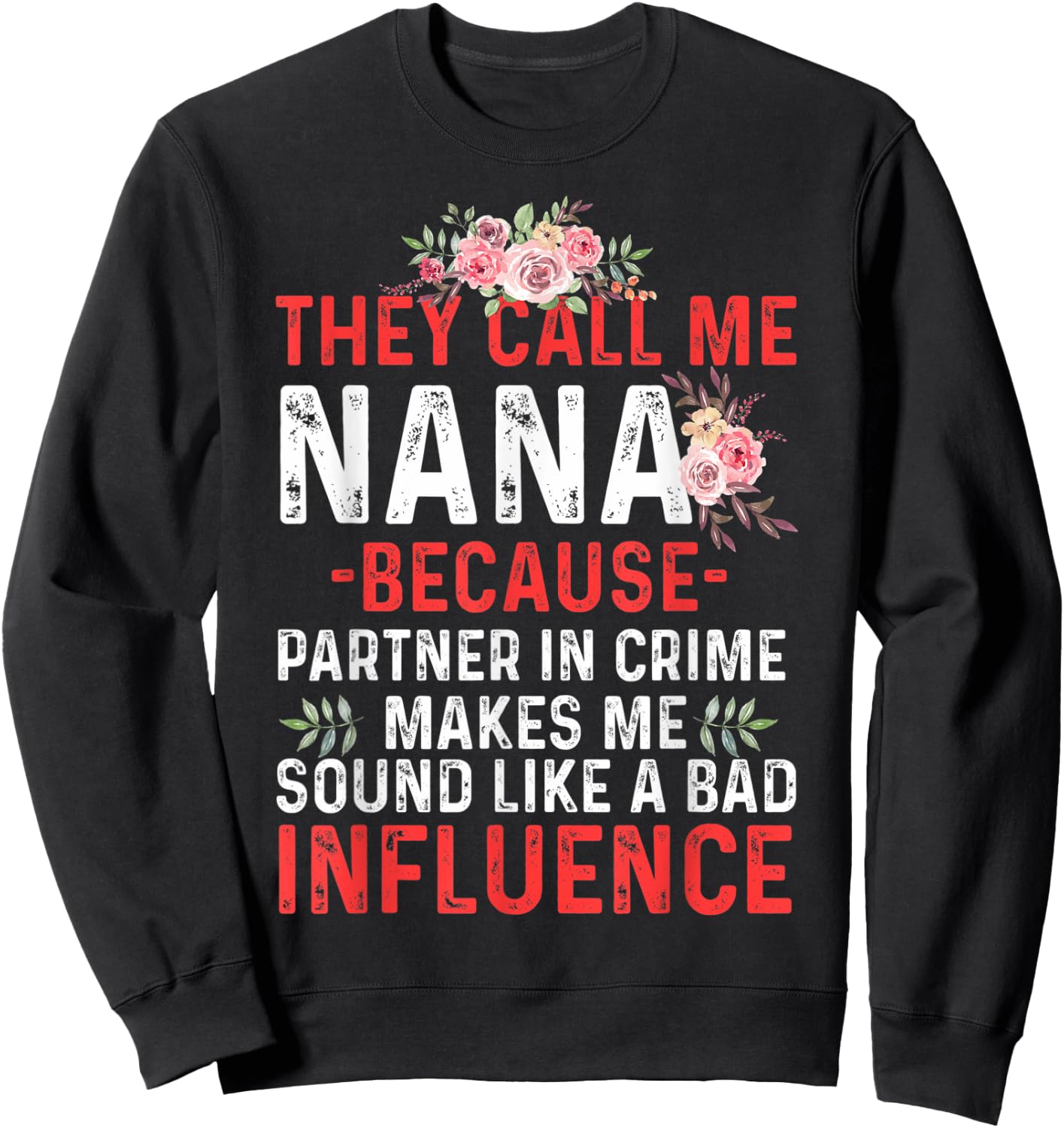 They Call Me Nana Because Partner In Crime They Call Me Nana Sweatshirt - Sweatshirt | Black