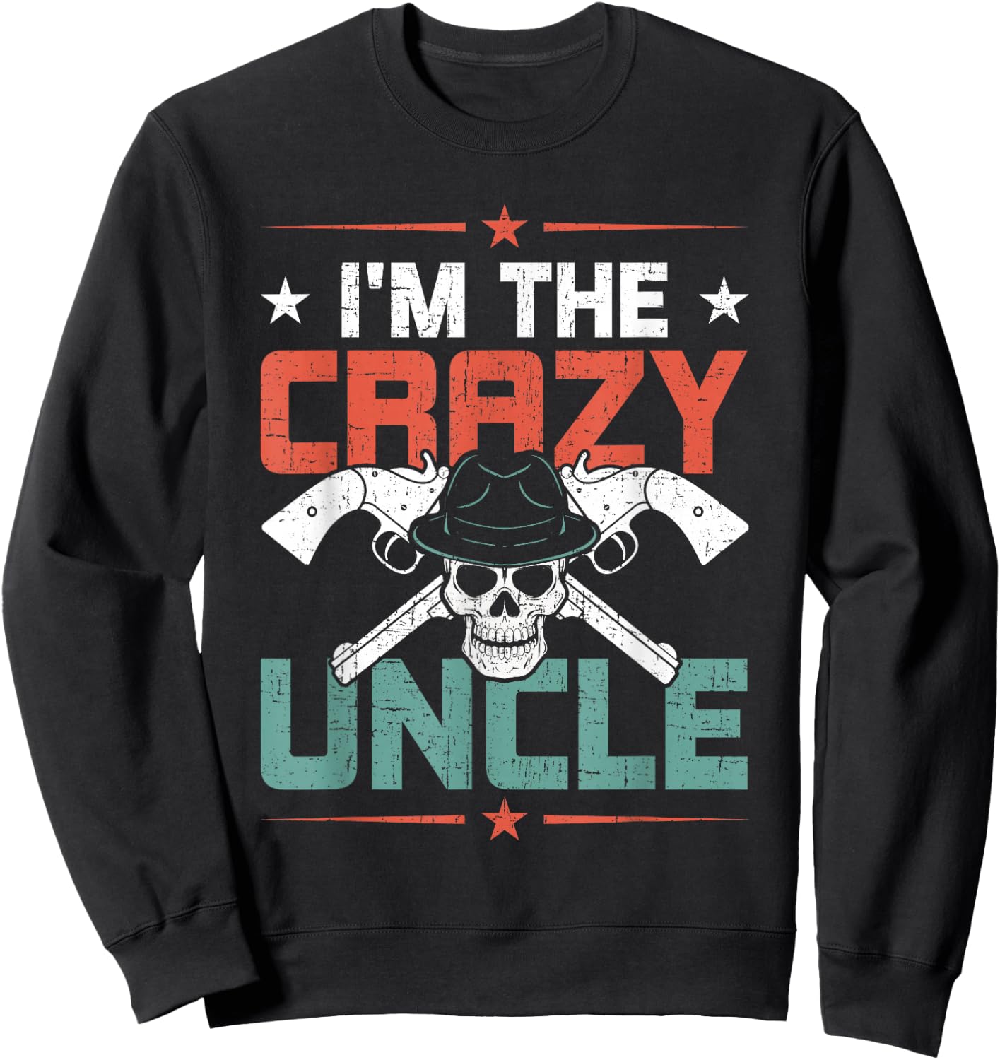 I'm The Crazy Uncle Uncle Sweatshirt - Sweatshirt | Black