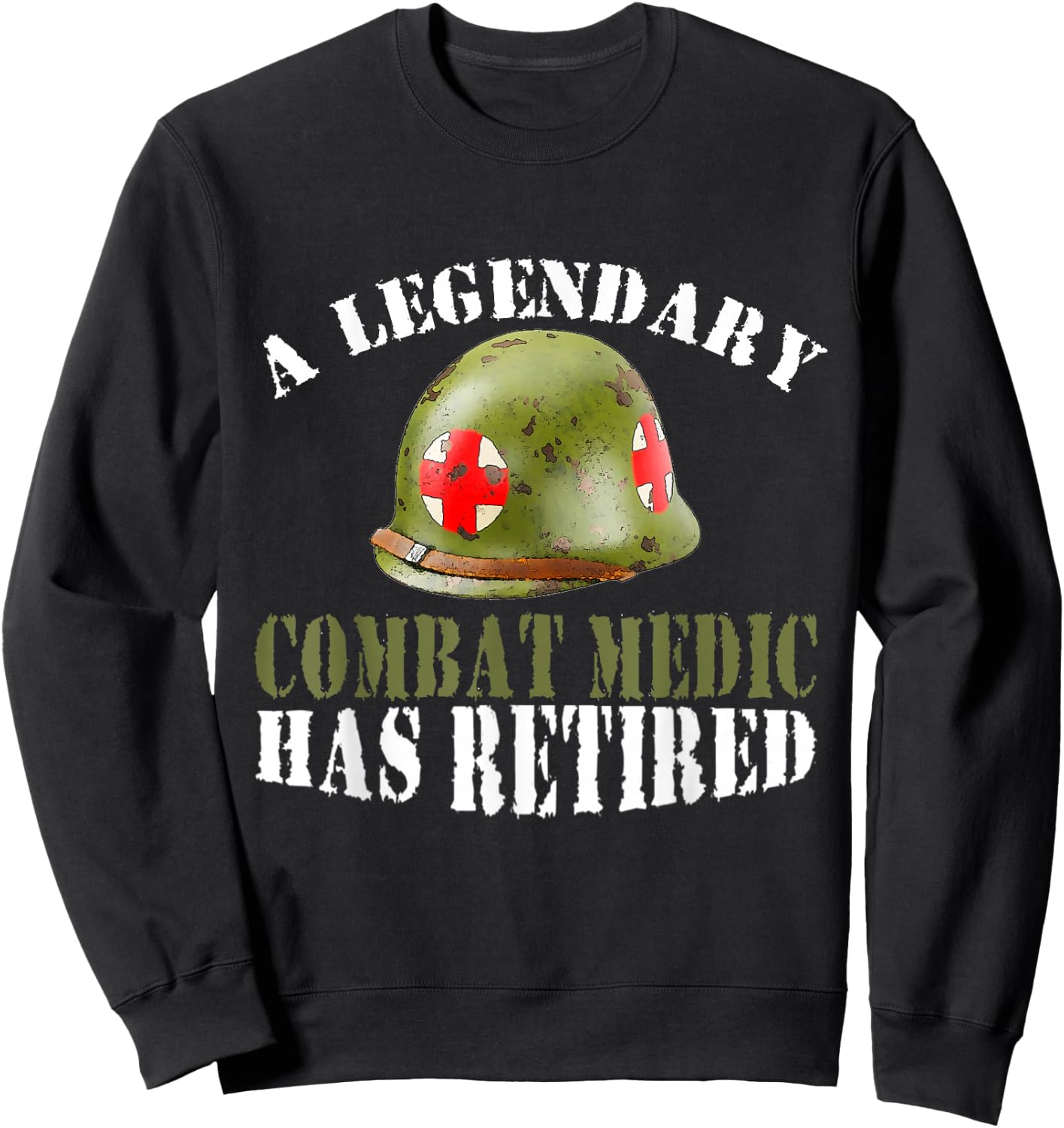 A Legendary Combat Medic Has Retired Proud Veteran Sweatshirt - Sweatshirt | Black