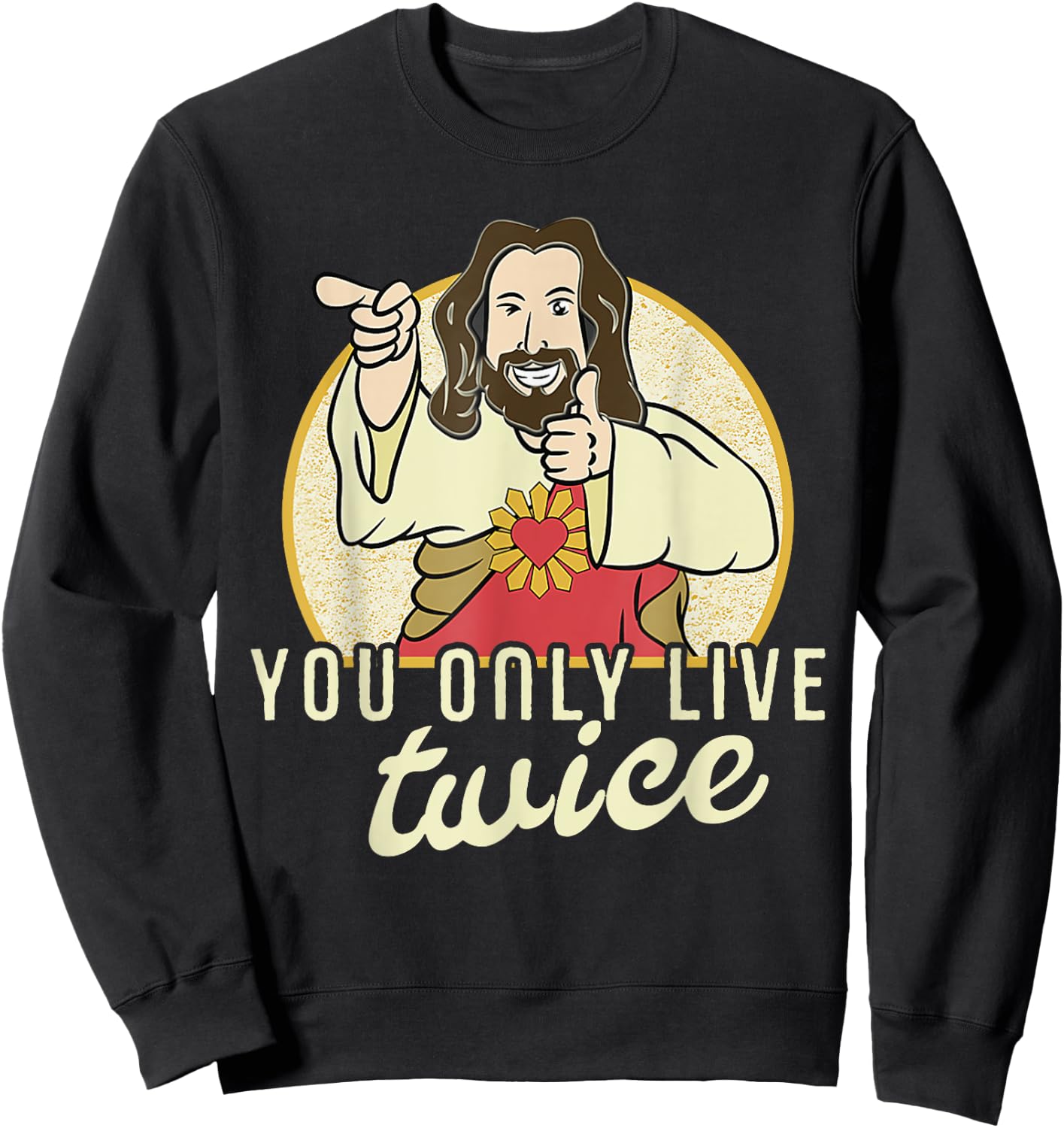 Funny You Only Live Twice Jesus Christian Humor Sweatshirt - Sweatshirt | Black