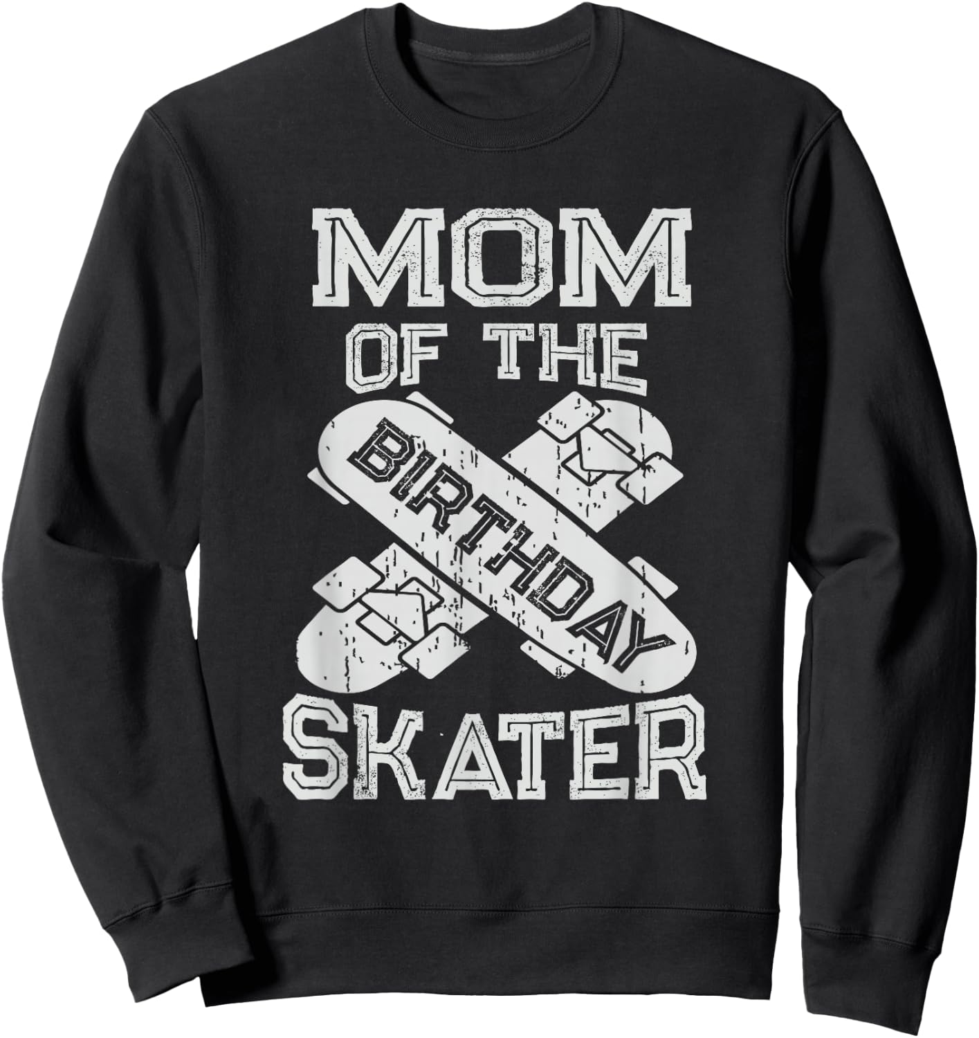 Mom The Birthday Skater Boy And Girl B-day Party Sweatshirt - Sweatshirt | Black