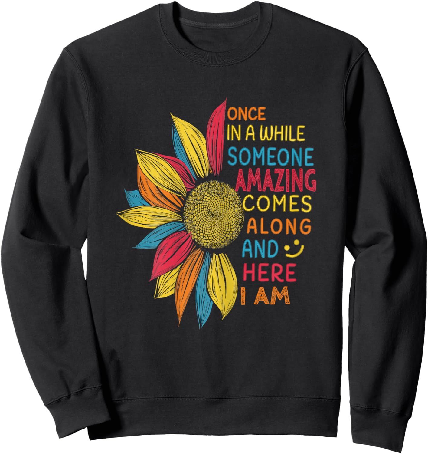 Funny Quotes Colorful Sunflower women girls Gifts Sunflower Once in a while someone amazing comes along - Women's X-Small Black Short Sleeve Classic Fit Cotton 60% Polyester 40% Sweatshirt - Sweatshirt | Black