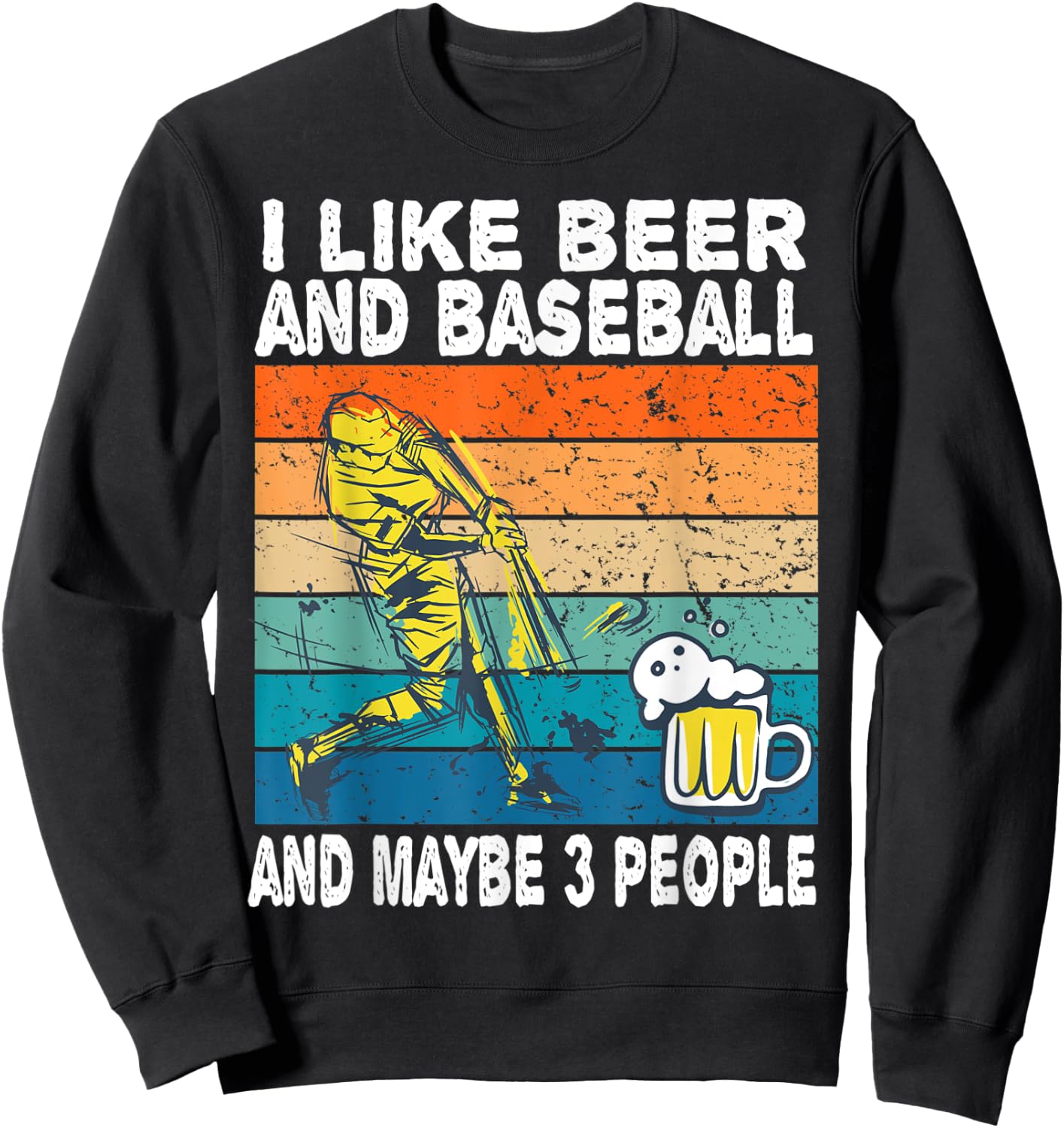 I Like Beer and Baseball and Maybe 3 People Baseball Beer Sweatshirt - Sweatshirt | Black