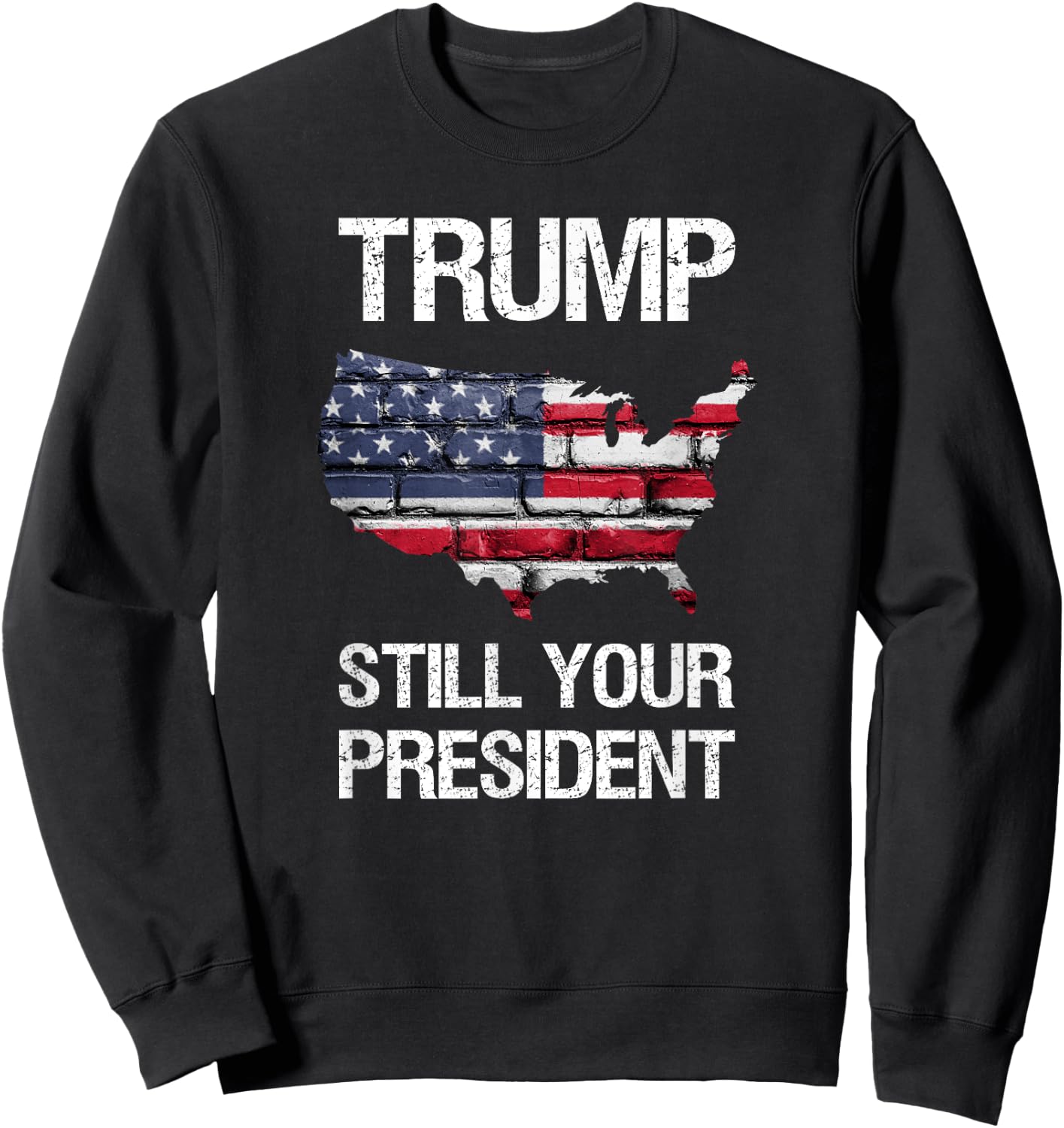 Still Your President, Trump is Still Your President Sweatshirt - Sweatshirt | Black