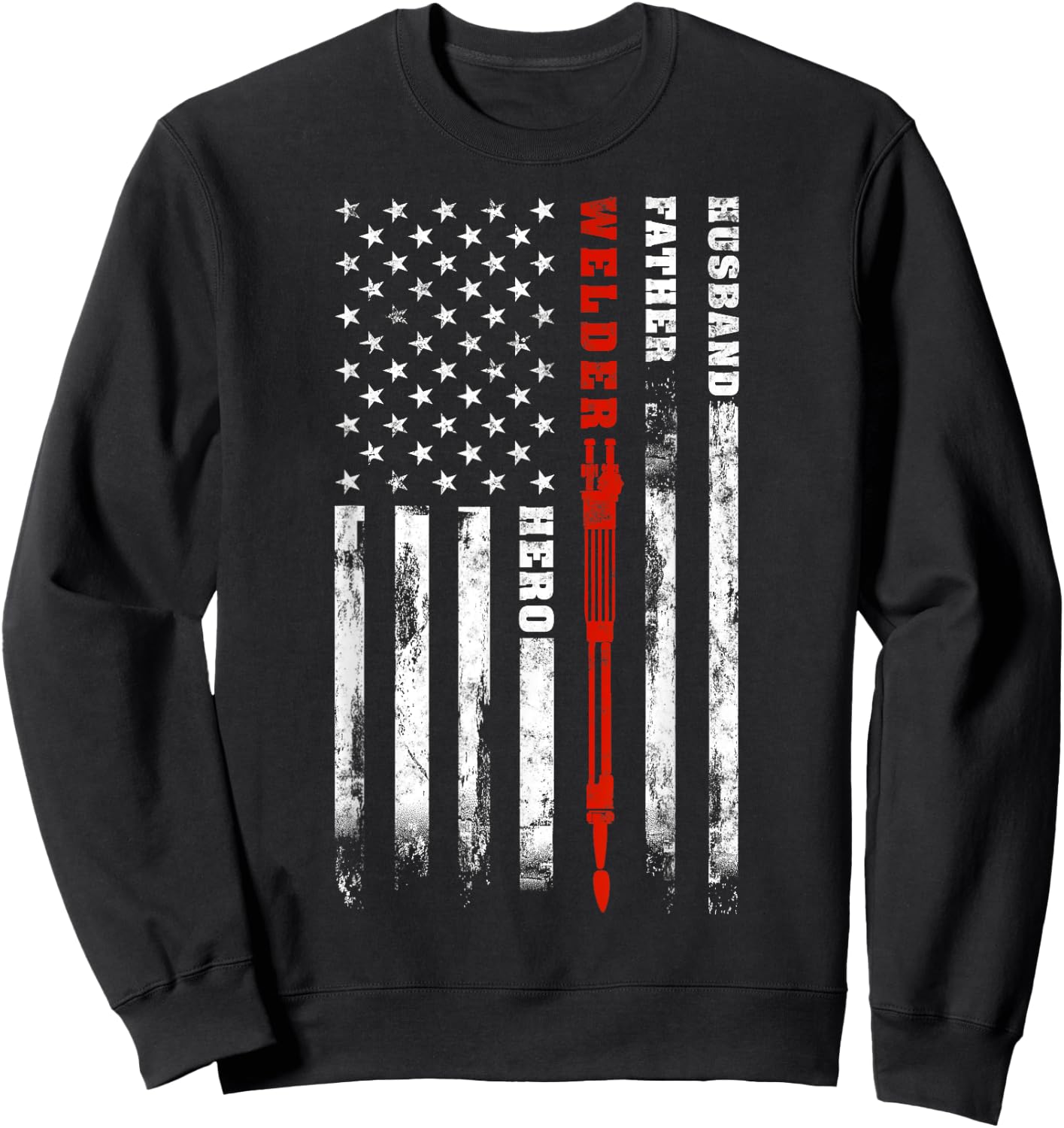 Welder gift Husband Father Welder hero American flag Women Men Sweatshirt - Sweatshirt | Black