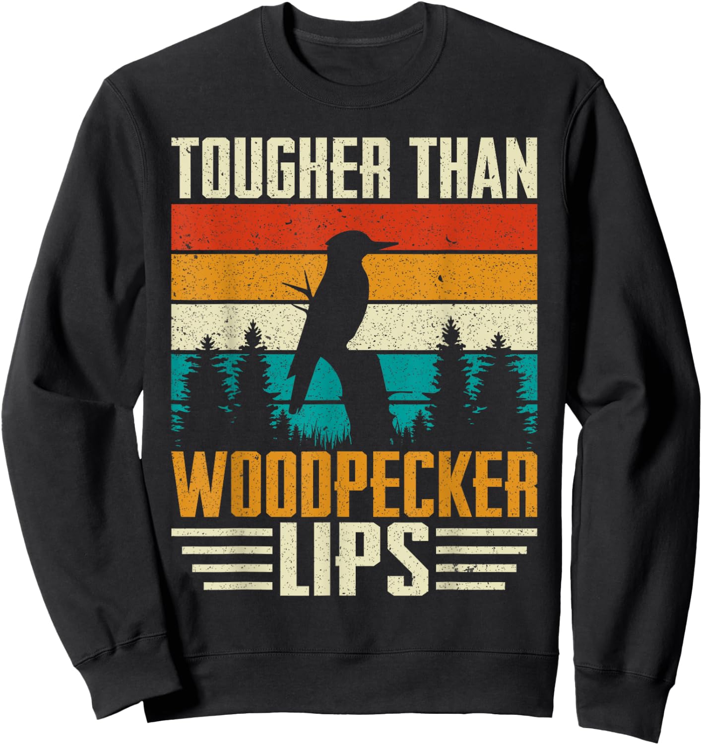 Tougher Than Woodpecker Lips Birding Bird Watching Bird Sweatshirt - Sweatshirt | Black