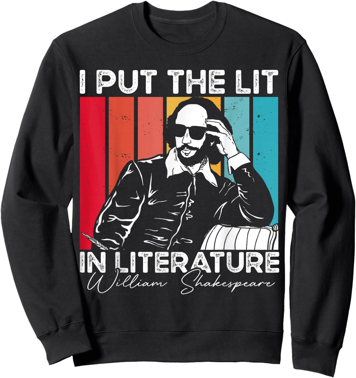 I Put The Lit In Literature - Funny William Shakespeare Sweatshirt - Sweatshirt | Black