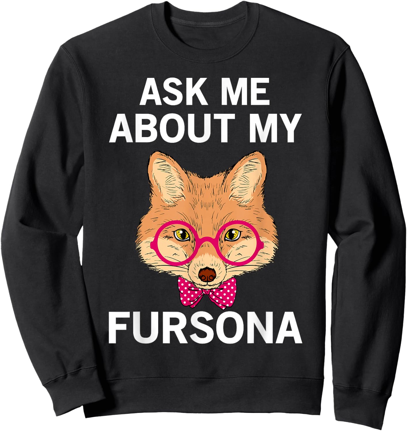 Furry Fandom Furries Fox Ask Me About My Fursona Sweatshirt - Sweatshirt | Black