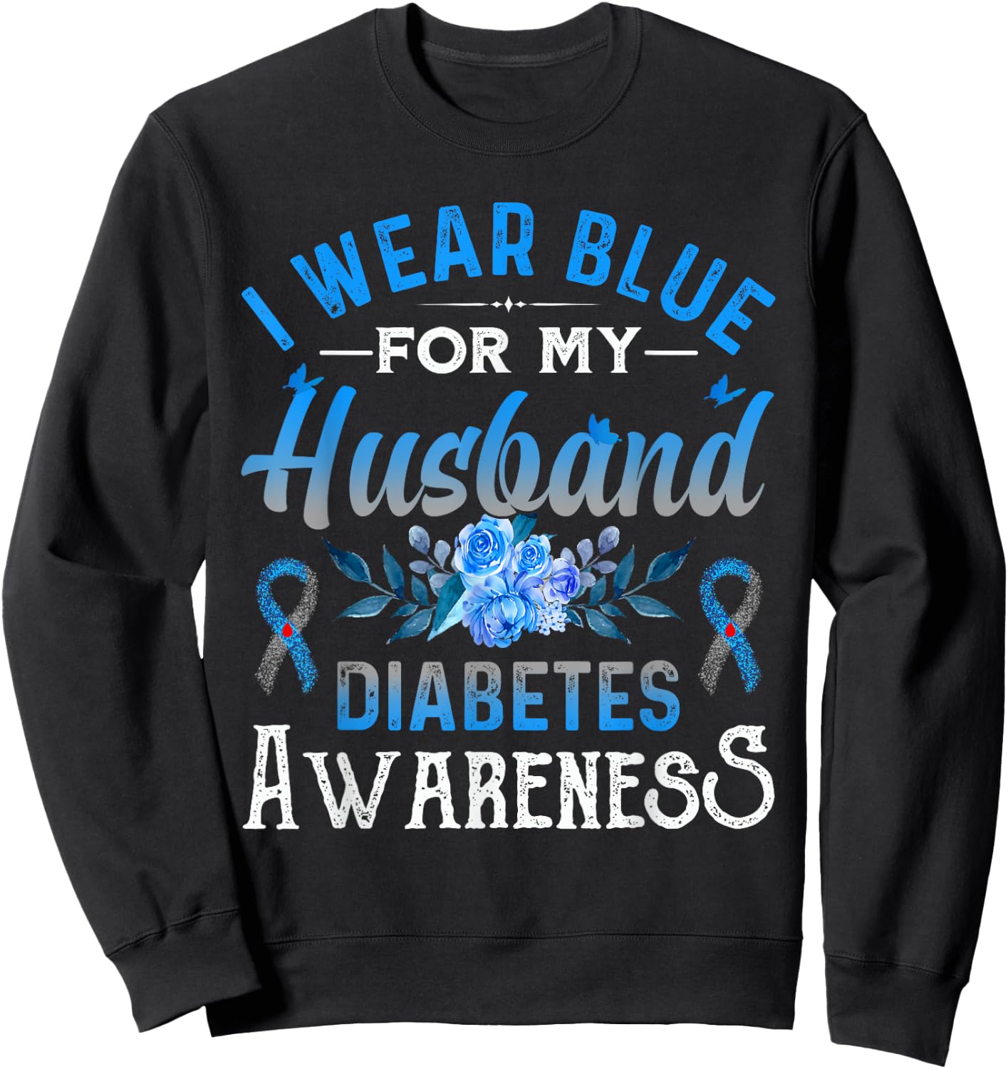 I wear blue for my Husband Diabetes Awareness TD1 Diabetic Sweatshirt - Sweatshirt | Black