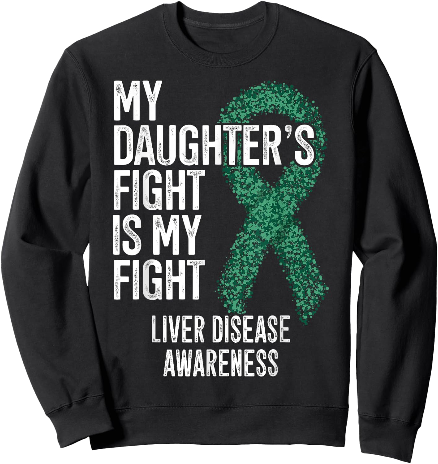 My Daughter's Fight Is My Fight Liver Disease Awareness Sweatshirt - Sweatshirt | Black