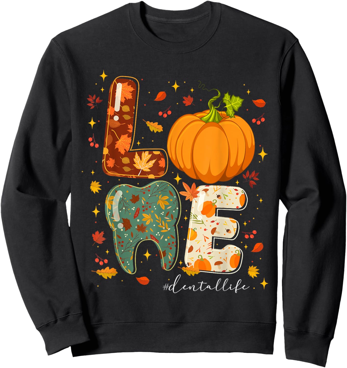 Fall Autumn Love Dental Life Pumpkin Tooth Dentist Sweatshirt - Sweatshirt | Black