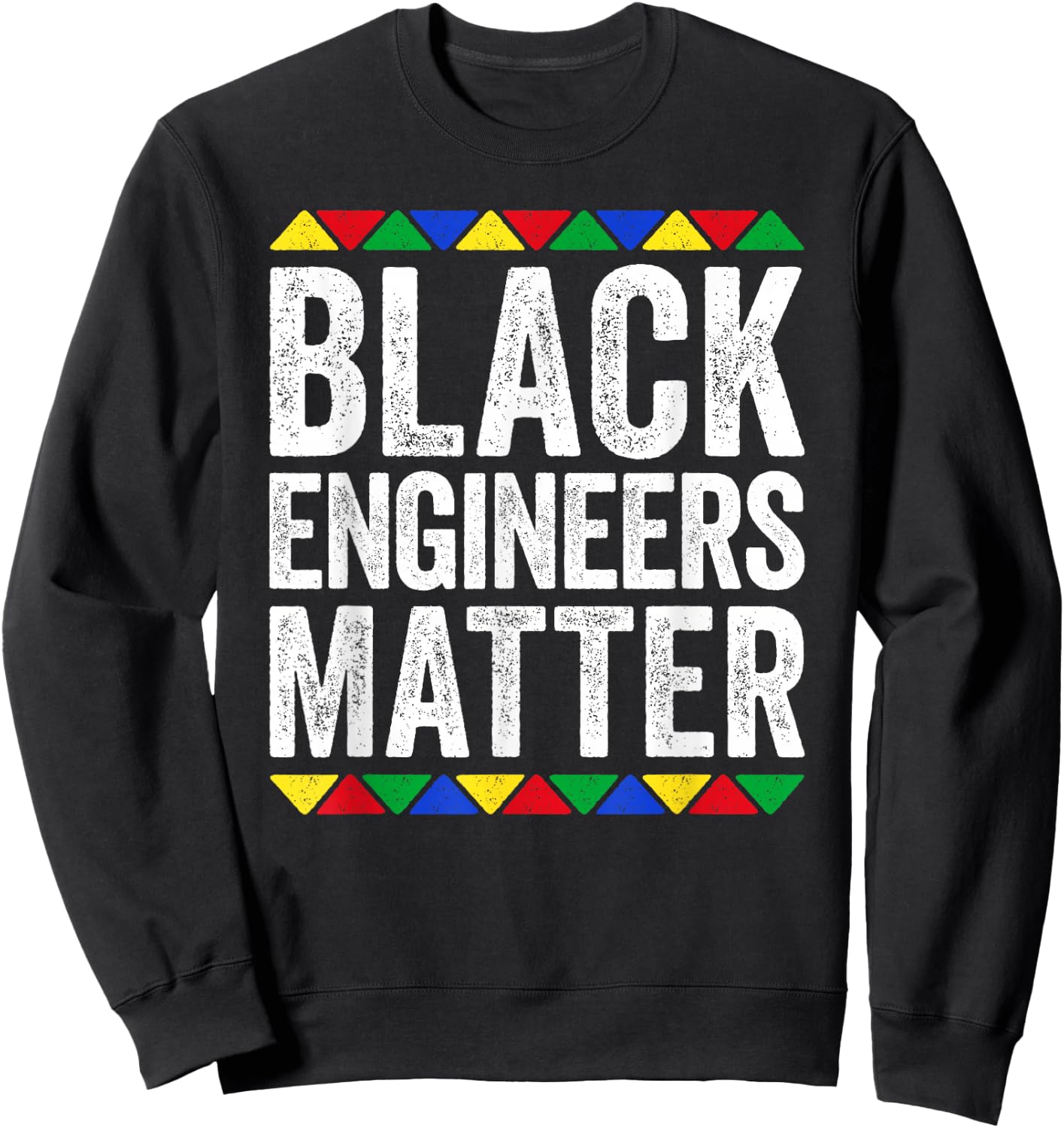 Black Engineers Matter Shirt Black History Month Sweatshirt - Sweatshirt | Black