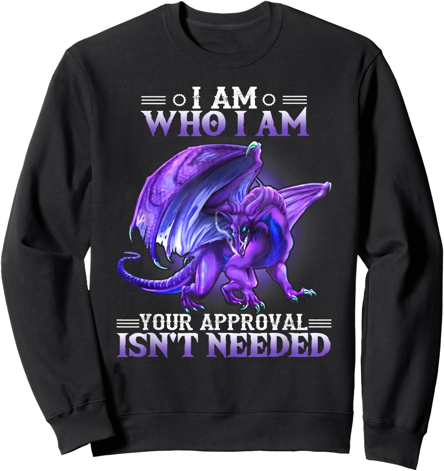 I am who I am your approval isn't needed dragon Sweatshirt - Sweatshirt | Black