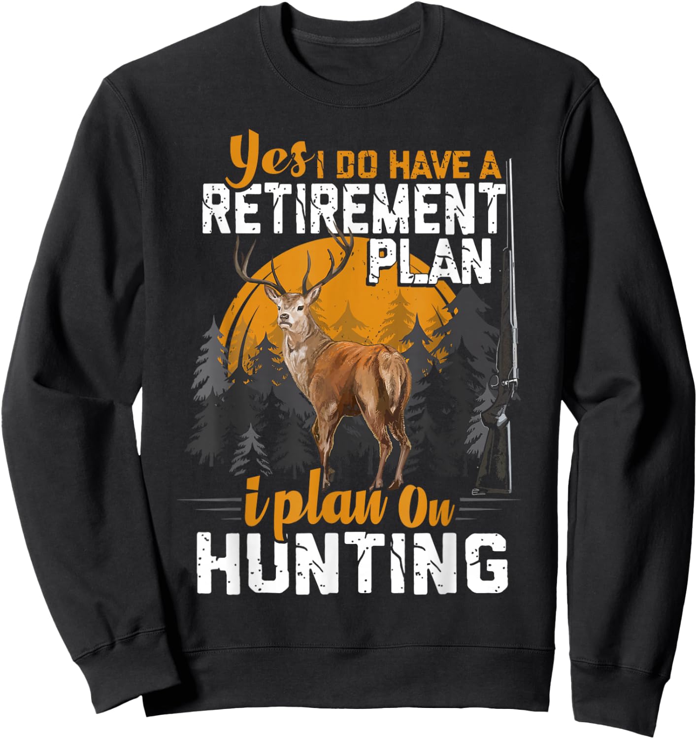 Retired Funny Deer Hunter Vintage Retirement Plan Hunting Sweatshirt - Sweatshirt | Black