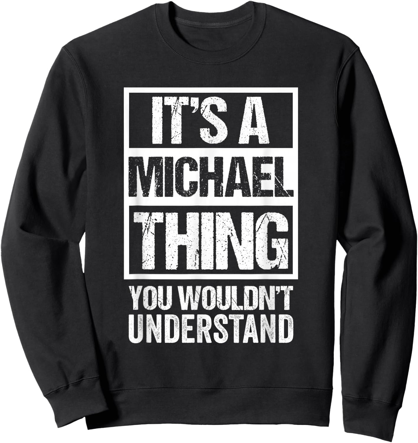 It's A Michael Thing You Wouldn't Understand - First Name Sweatshirt - Sweatshirt | Black