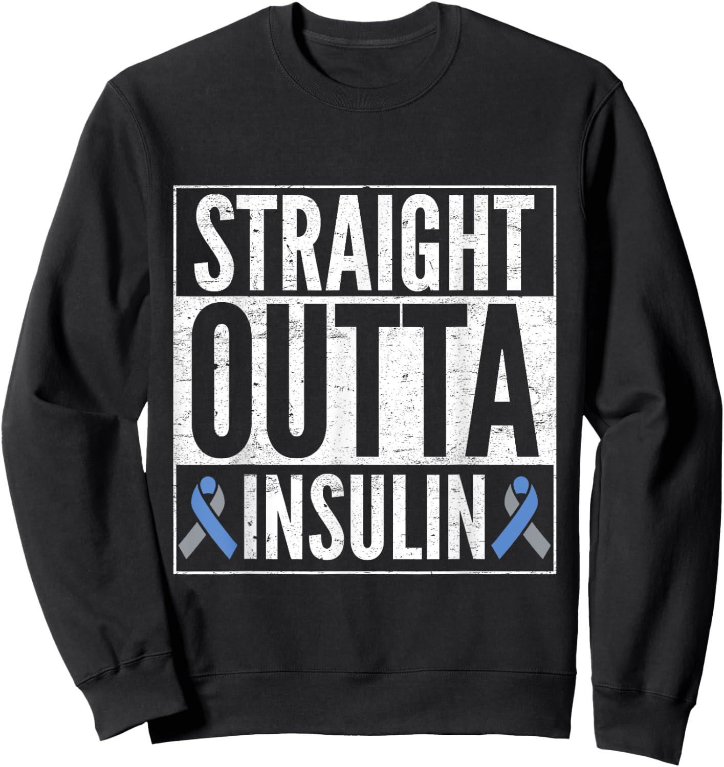 T1D Type 1 Diabetes Awareness Gift Straight Outta Insulin Sweatshirt - Sweatshirt | Black