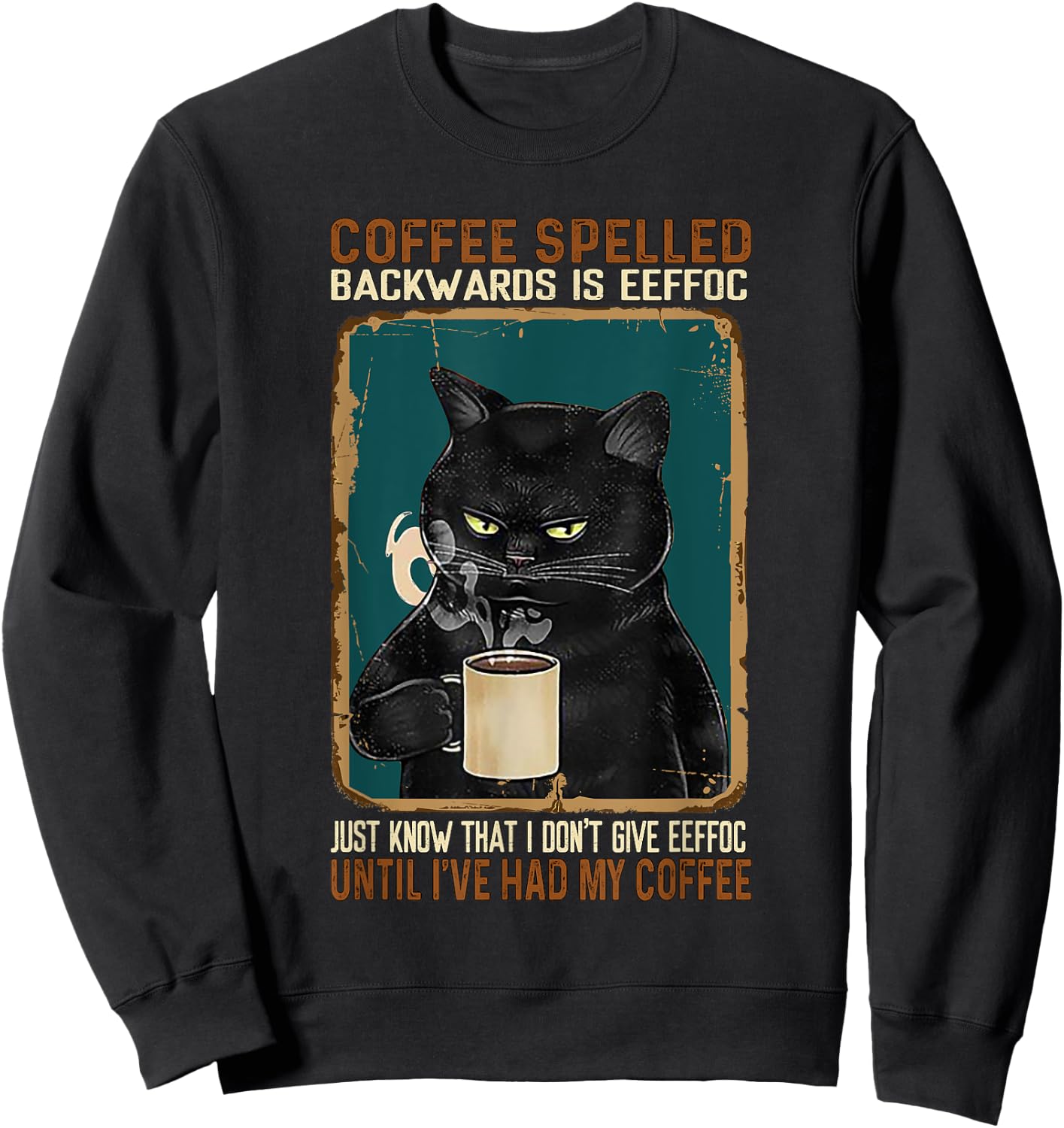 Vintage Black Cat Coffee Spelled Backwards Is Eeffoc Sweatshirt - Sweatshirt | Black