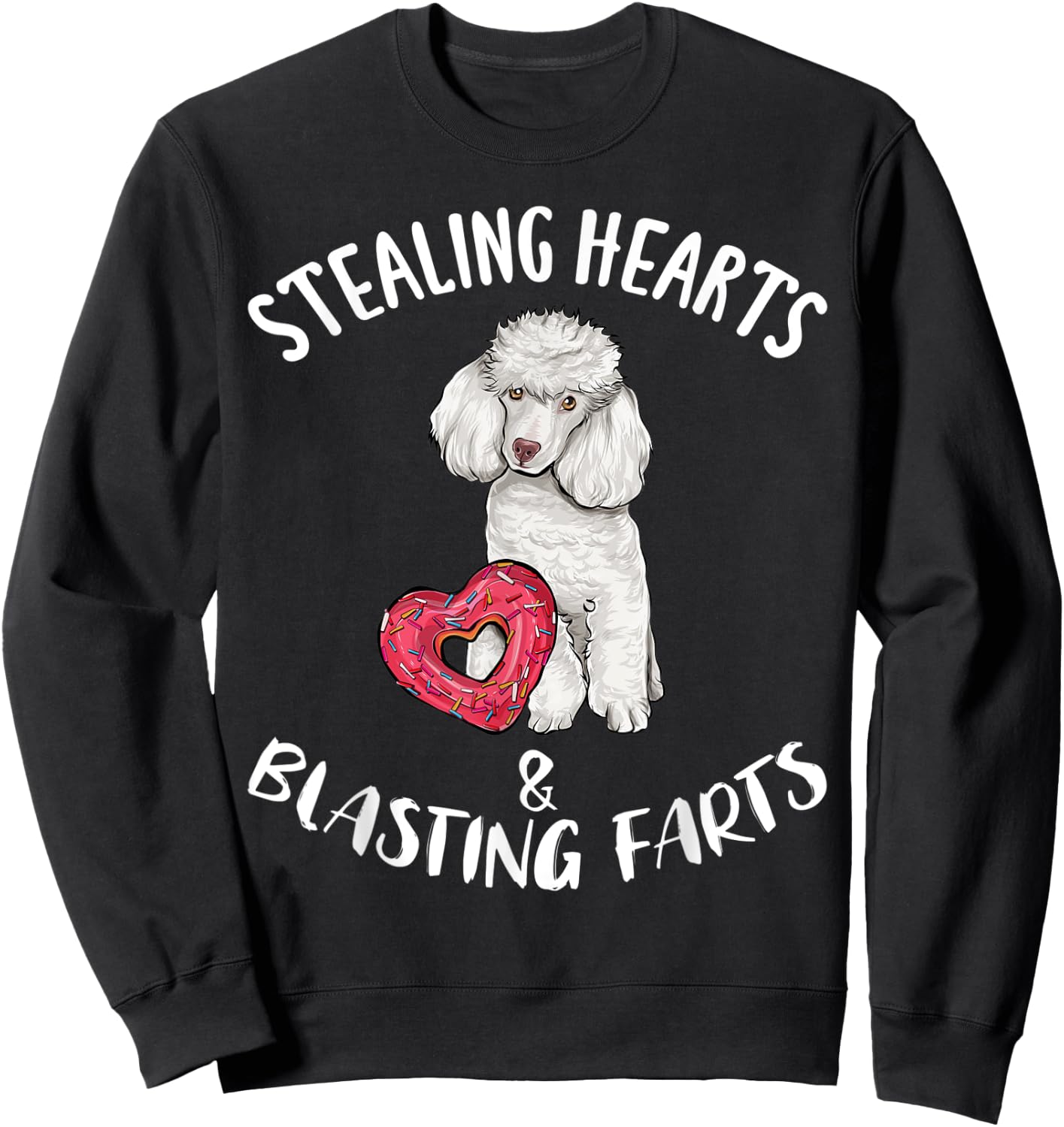 Stealing Hearts Blasting Farts Poodle Valentines Day Sweatshirt - Sweatshirt | Black
