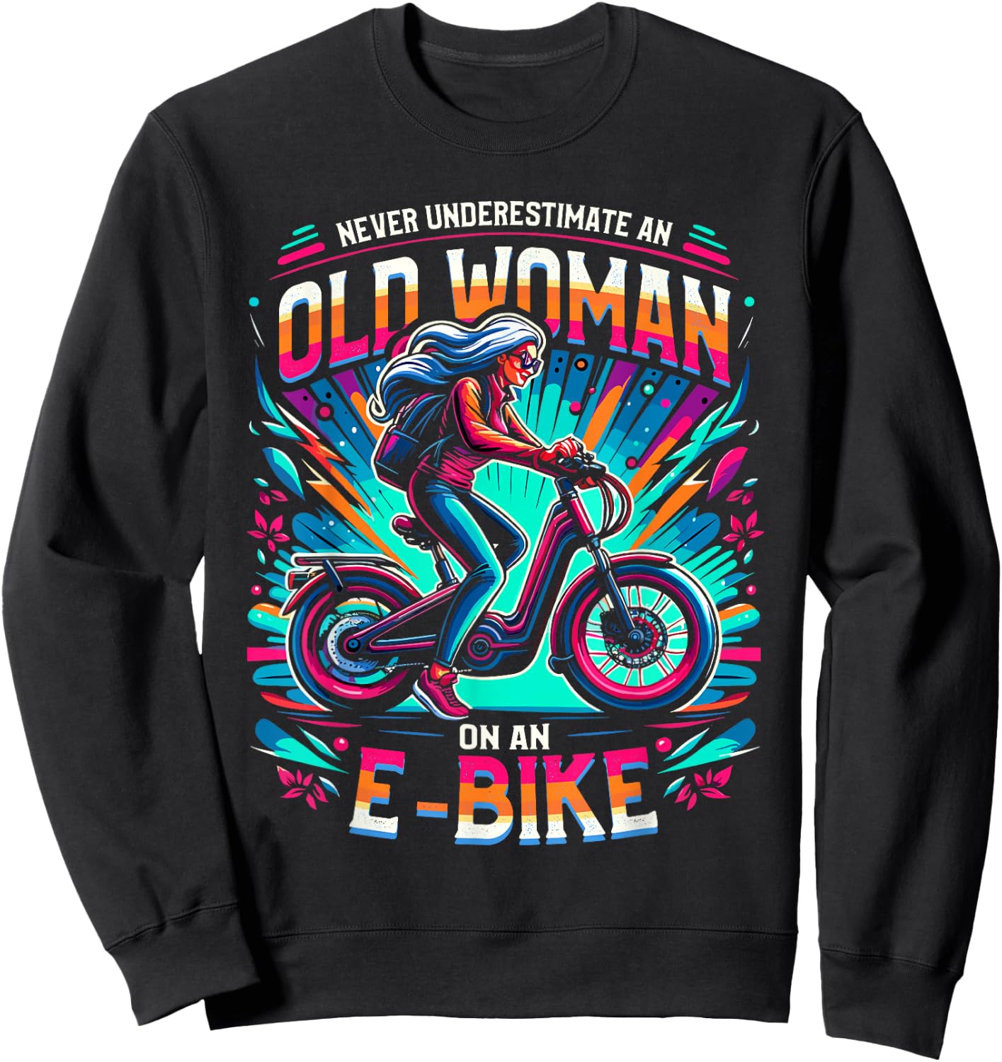 Never Underestimate An Old Woman On An E-Bike Bicycle Sweatshirt - Sweatshirt | Black