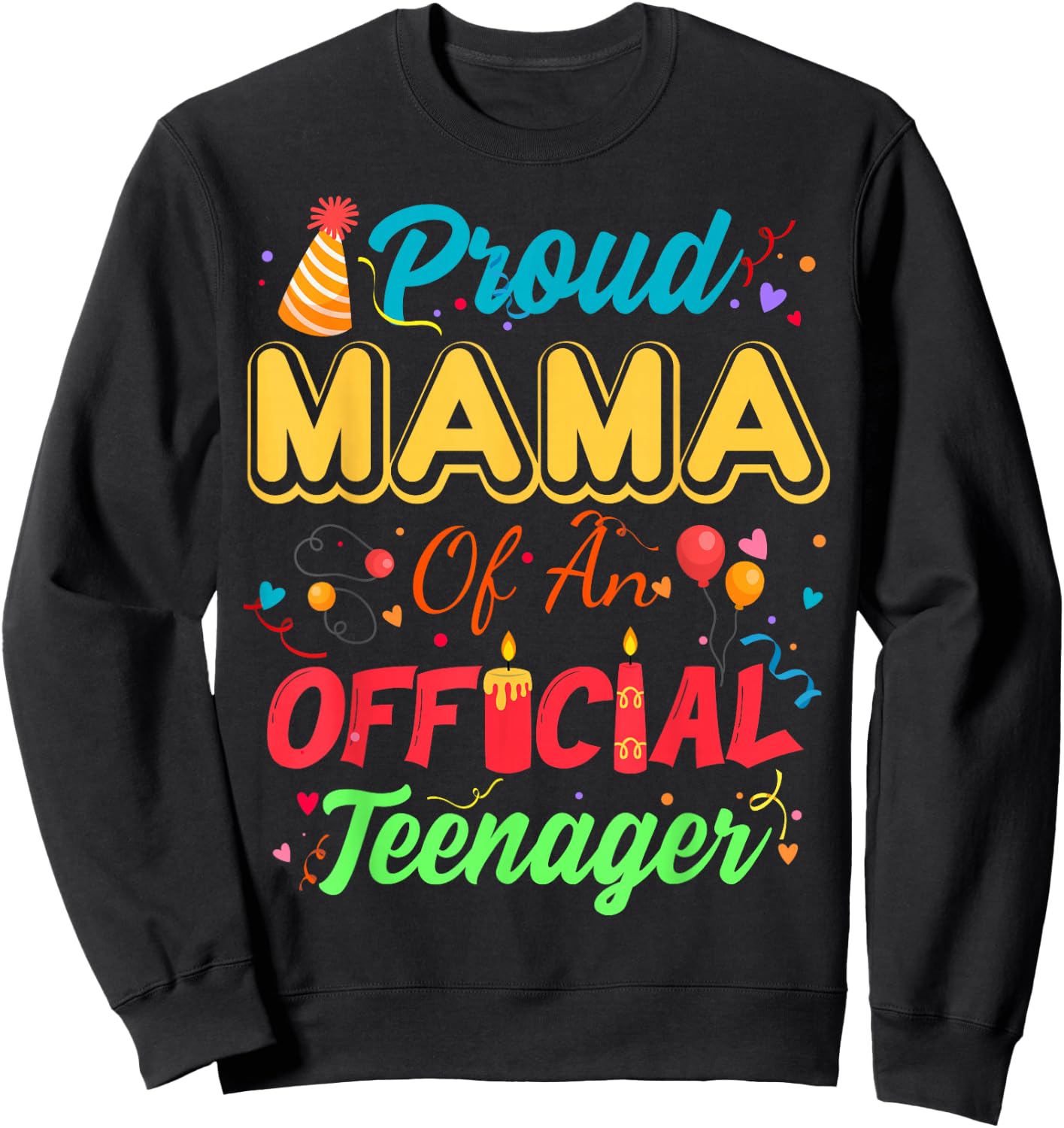Proud Mama Of An Official Teenager For Family Party Sweatshirt - Sweatshirt | Black