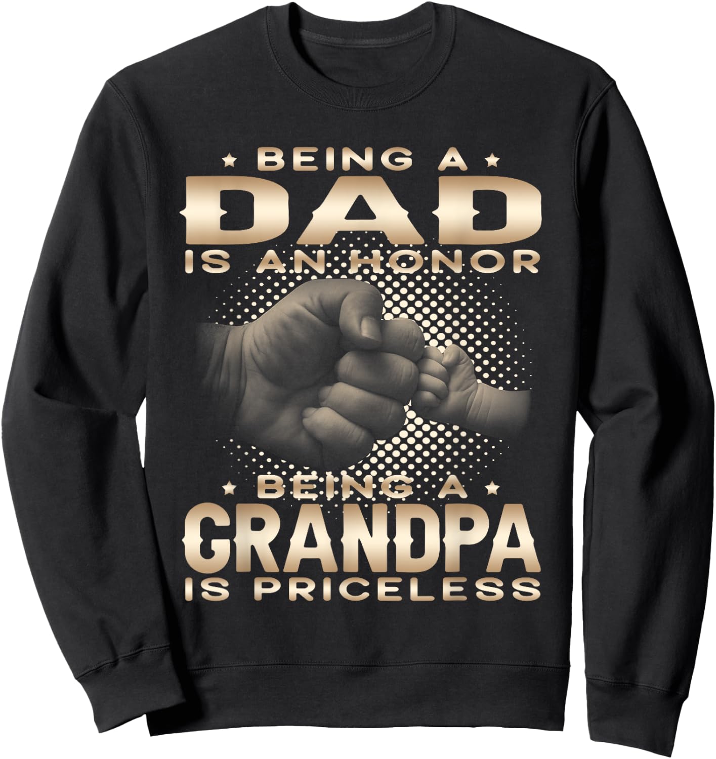Being a DAD is an HONOR Being a GRANDPA is PRICELESS Grandpa Sweatshirt - Sweatshirt | Black