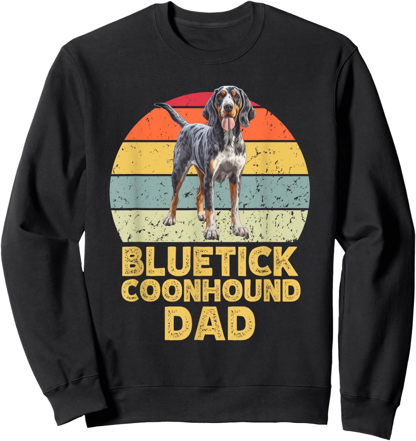 Bluetick Coonhound Dog Dad Retro Funny Dogs Lover & Owner Sweatshirt - Sweatshirt | Black