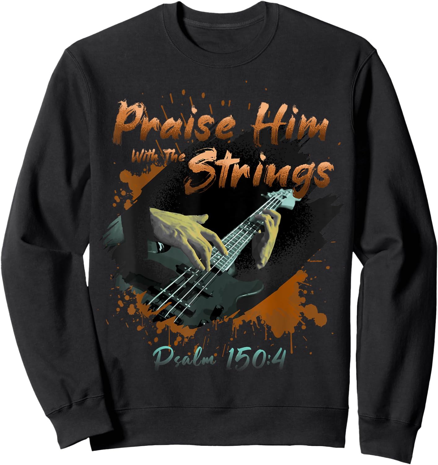 Praise Him With The Strings Psalm 150:4 Funny Guitarist Gift Sweatshirt - Sweatshirt | Black