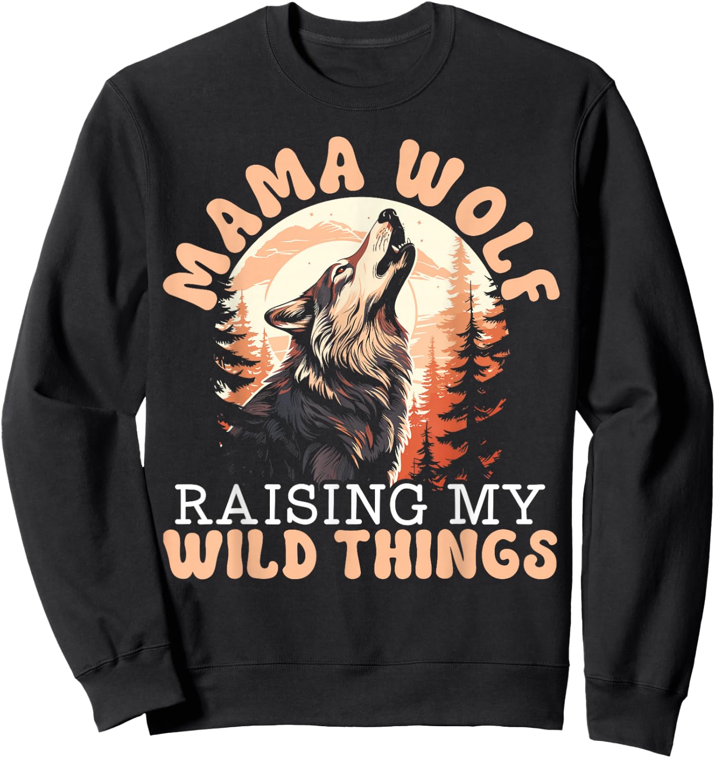 Wolf Lover Wolf Pack Wolfgang Wildlife Animal Mama Wolf Sweatshirt - Sweatshirt | Black