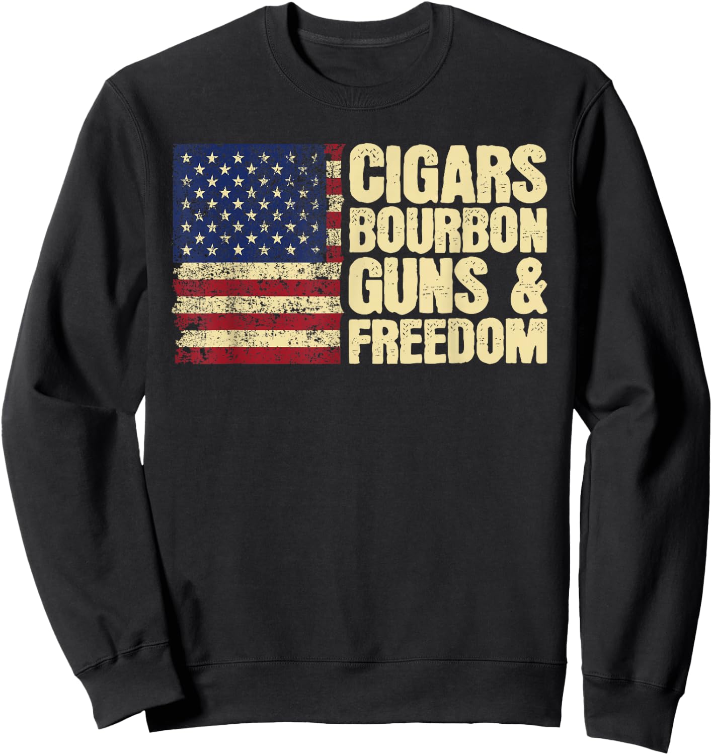 Cigars Bourbon Guns and Freedom American Flag Sweatshirt - Sweatshirt | Black