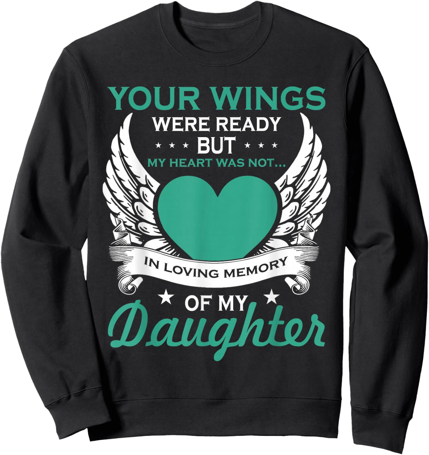 My Heart was Not in Loving Memory Missing Daughter in Heaven Sweatshirt - Sweatshirt | Black