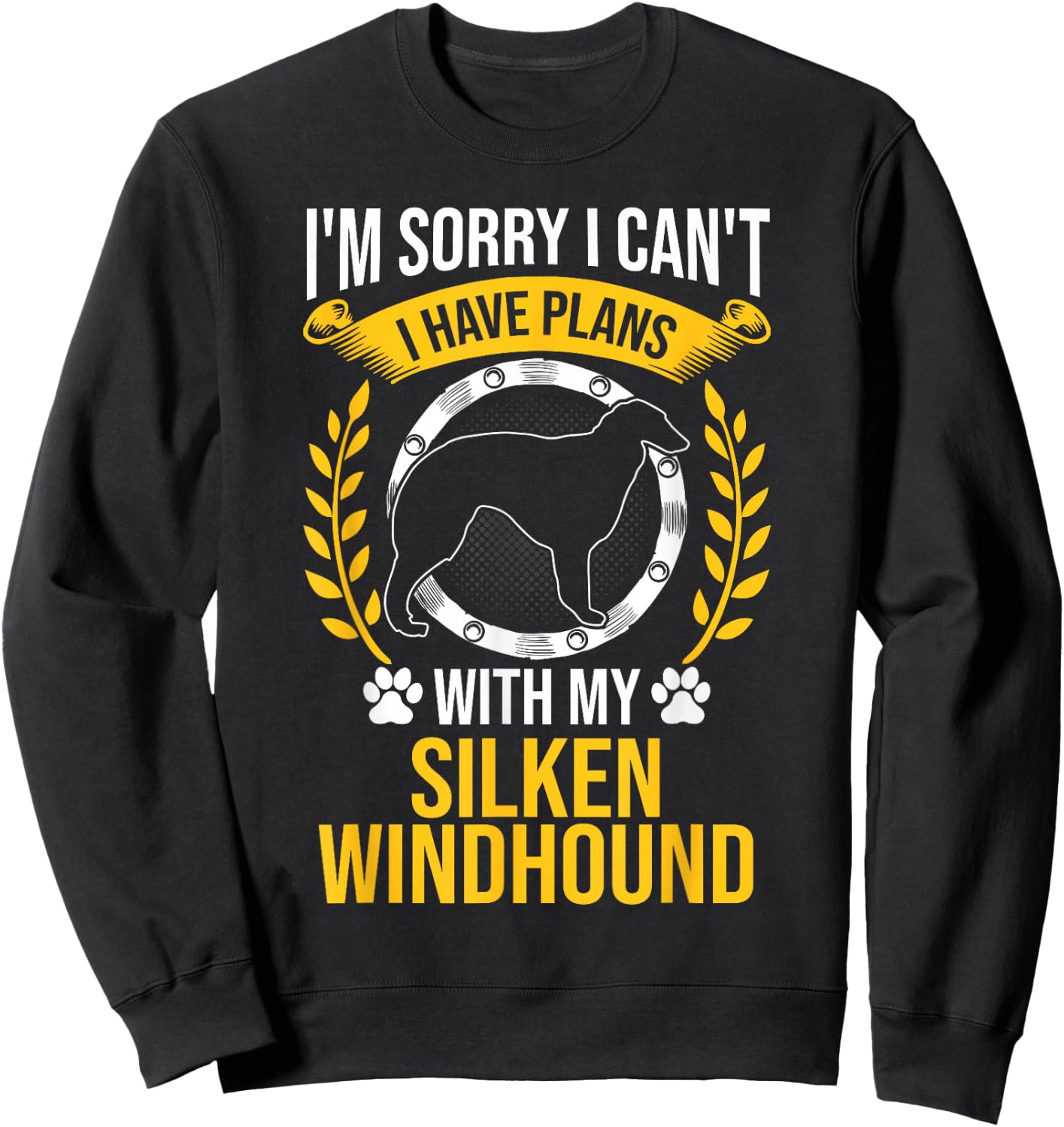 Sorry I Have Plans With My Silken Windhound Dog Lover Sweatshirt - Sweatshirt | Black