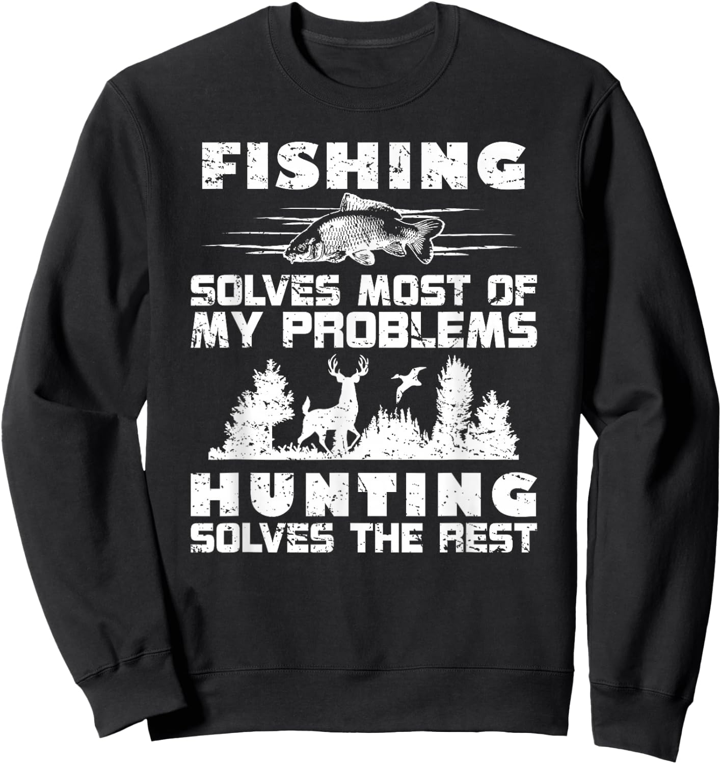 Fishing Solves Most of My Problems Hunting the Rest Fishing Sweatshirt - Sweatshirt | Black