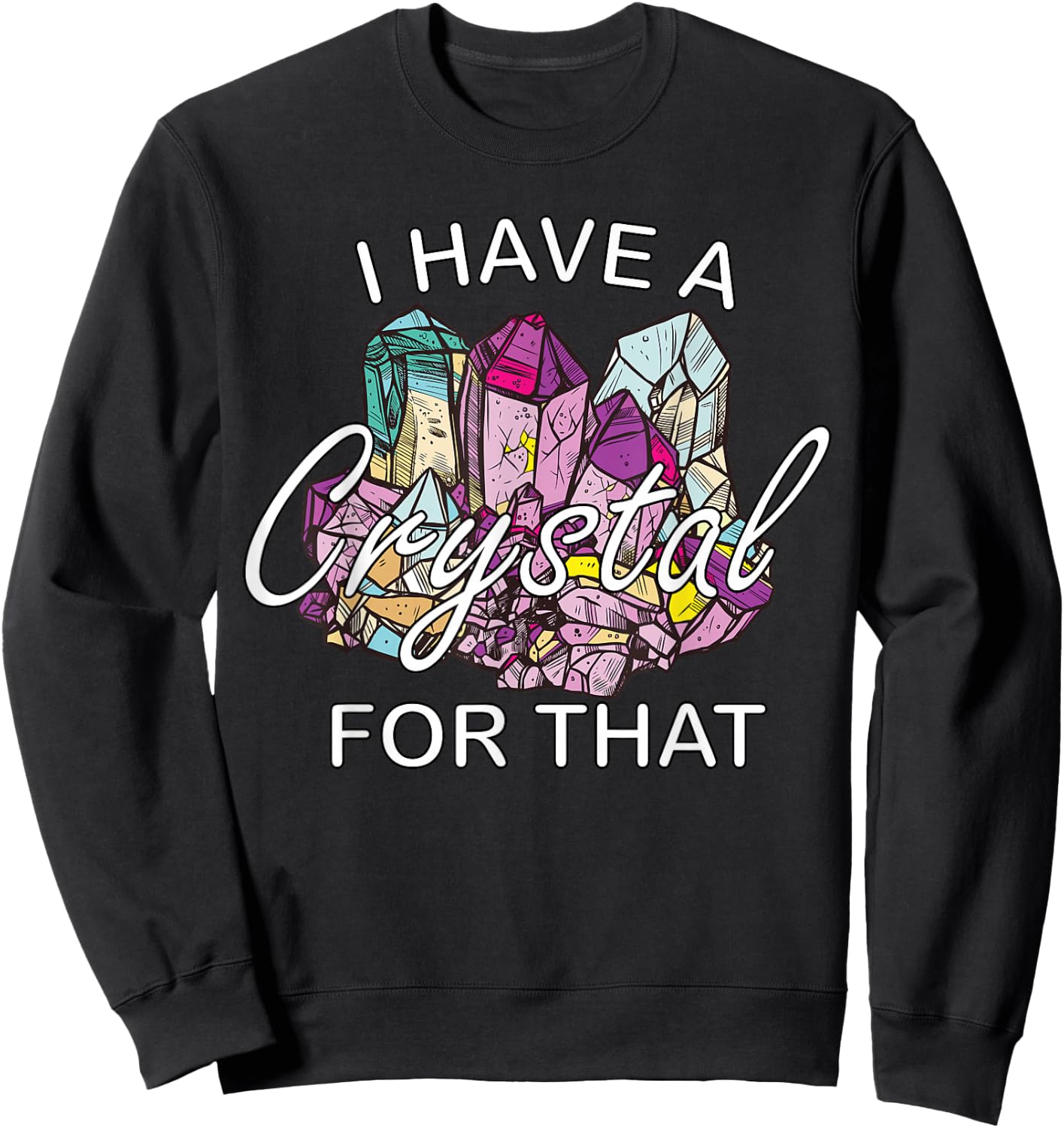 I Have A Crystal For That Namaste Chakra | Yoga & Spiritual Sweatshirt - Sweatshirt | Black